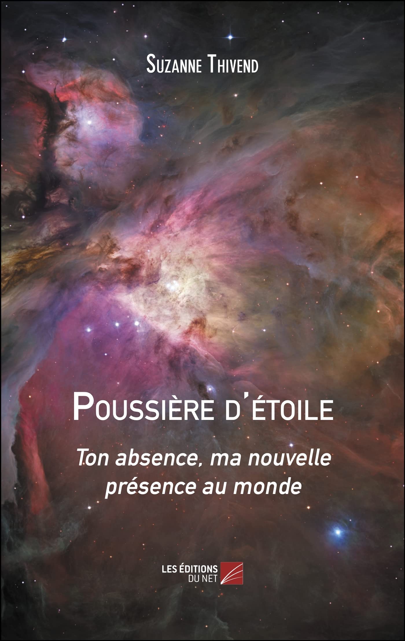 Poussière d'étoile: Ton absence, ma nouvelle présence au monde book