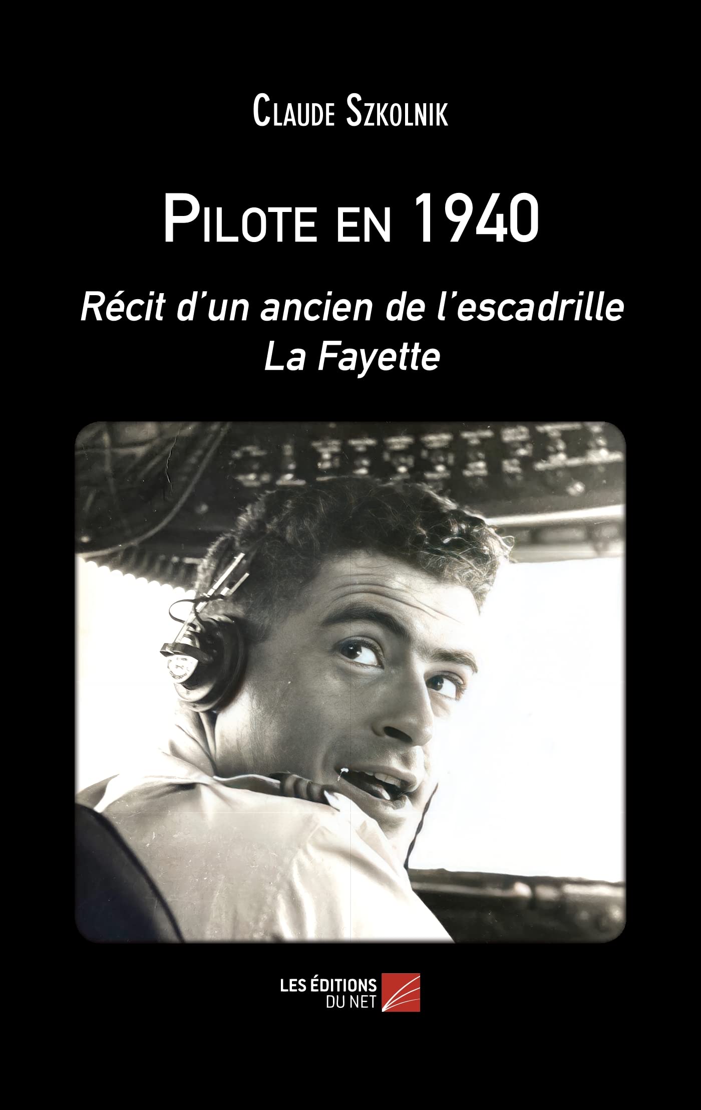 Pilote en 1940: Récit d'un ancien de l'escadrille La Fayette book