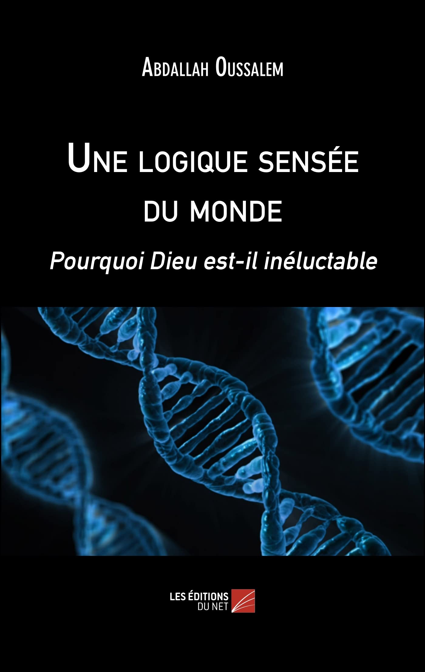 Une logique sensée du monde: Pourquoi Dieu est-il inéluctable book