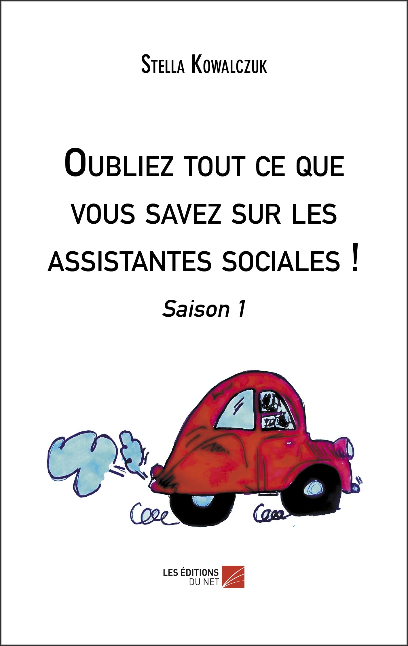Oubliez tout ce que vous savez sur les assistantes sociales !: Saison 1 book