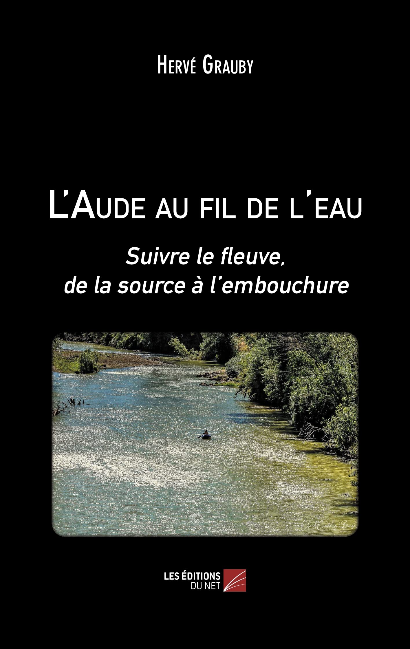 L'Aude au fil de l'eau: Suivre le fleuve, de la source à l’embouchure book