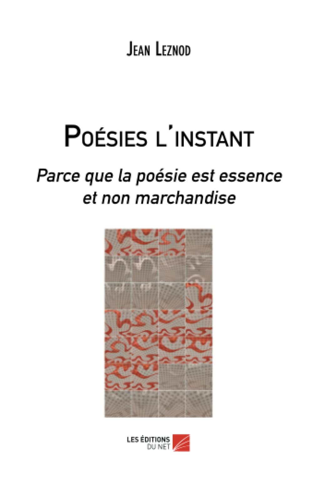 Poésies l'instant: Parce que la poésie est essence et non marchandise book
