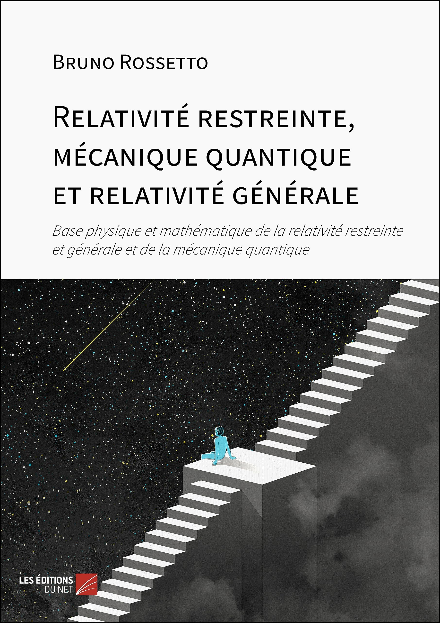 Relativité restreinte, mécanique quantique et relativité générale: Base physique et mathématique de la relativité restreinte et générale et de la mécanique quantique book
