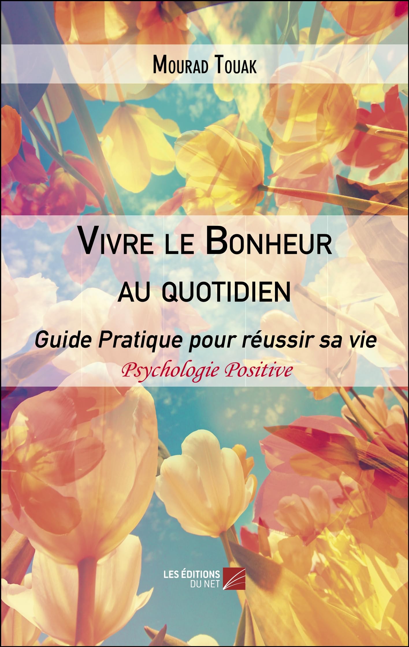 Vivre le Bonheur au quotidien: Le bonheur, c’est d’être en vie. Le reste viendra avec l’action, l’espoir et la persévérance book
