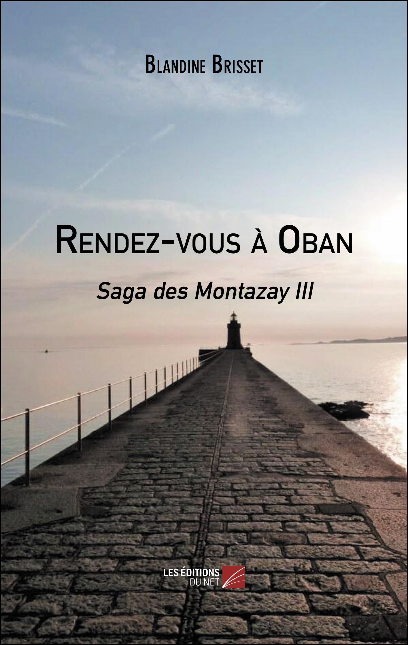 Rendez-vous à Oban: Saga des Montazay III Historical Fiction
