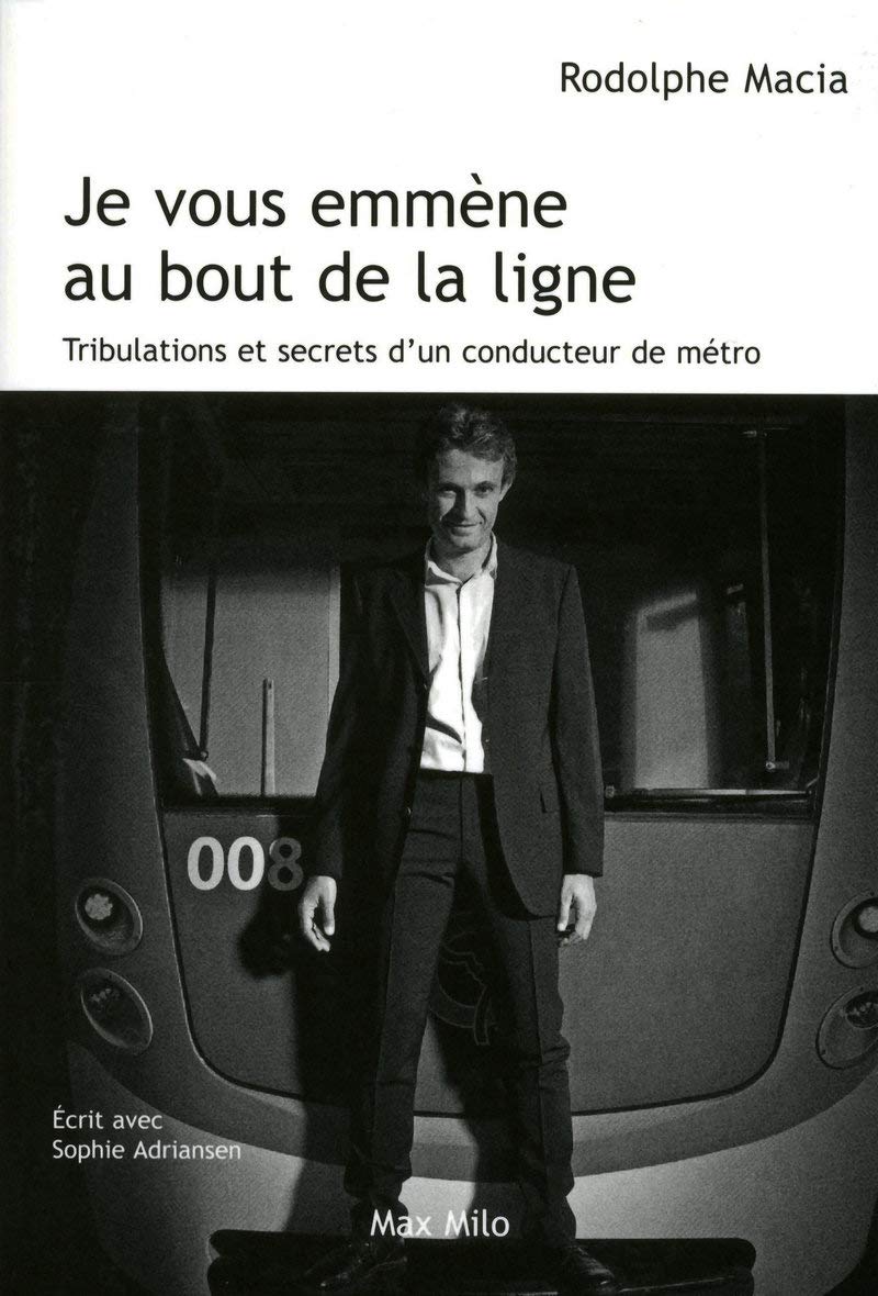 Je vous emmène au bout de la ligne: Tribulation et secrets d'un conducteur de métro book