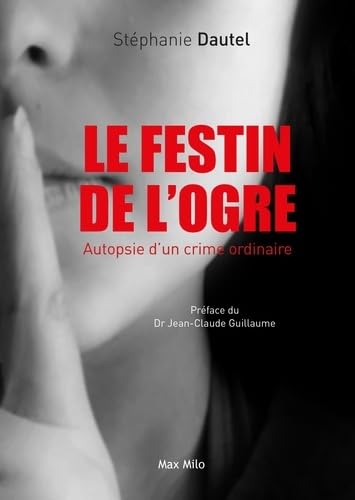 Le festin de l'ogre: Autopsie d'un crime ordinaire book
