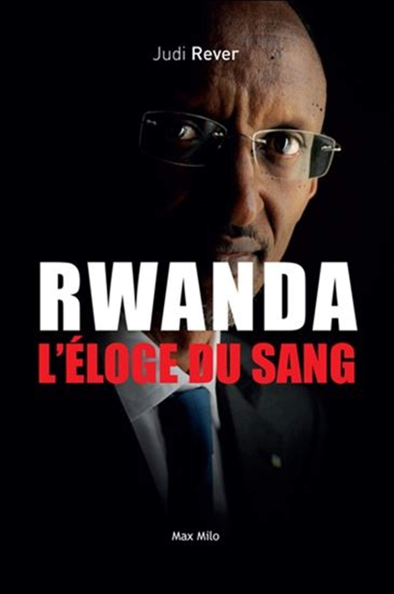Rwanda, l'éloge du sang: Les crimes du Front patriotique rwandais Politics & History