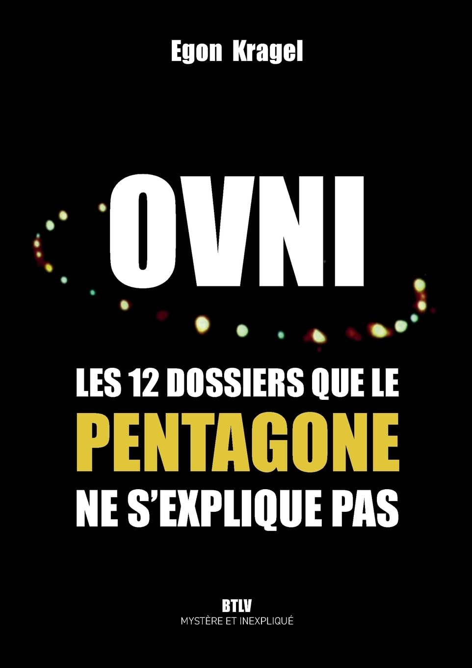 OVNI: Les 12 dossiers que le Pentagone ne s'explique pas Religion & Esotericism