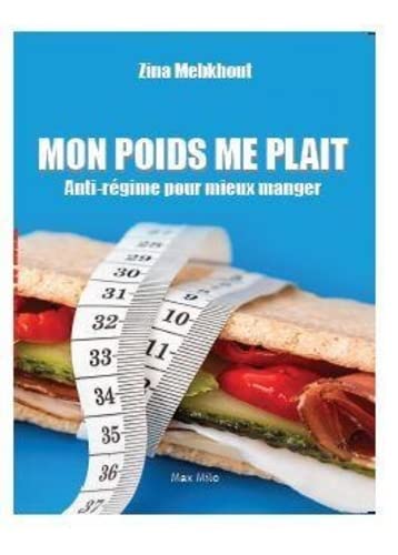 Mon poids me plait: Anti régime pour mieux manger book
