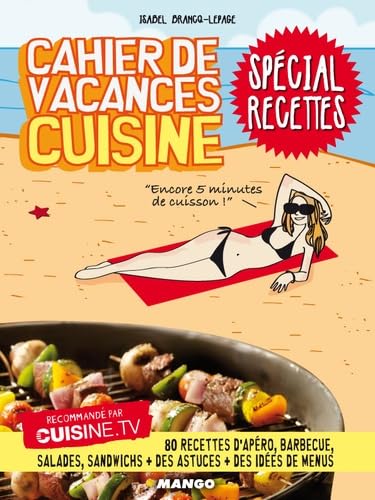Cahier de vacances cuisine Spécial recettes: 80 recettes d'apéro, barbecue, salades, sandwichs + des astuces + des idées de menus book