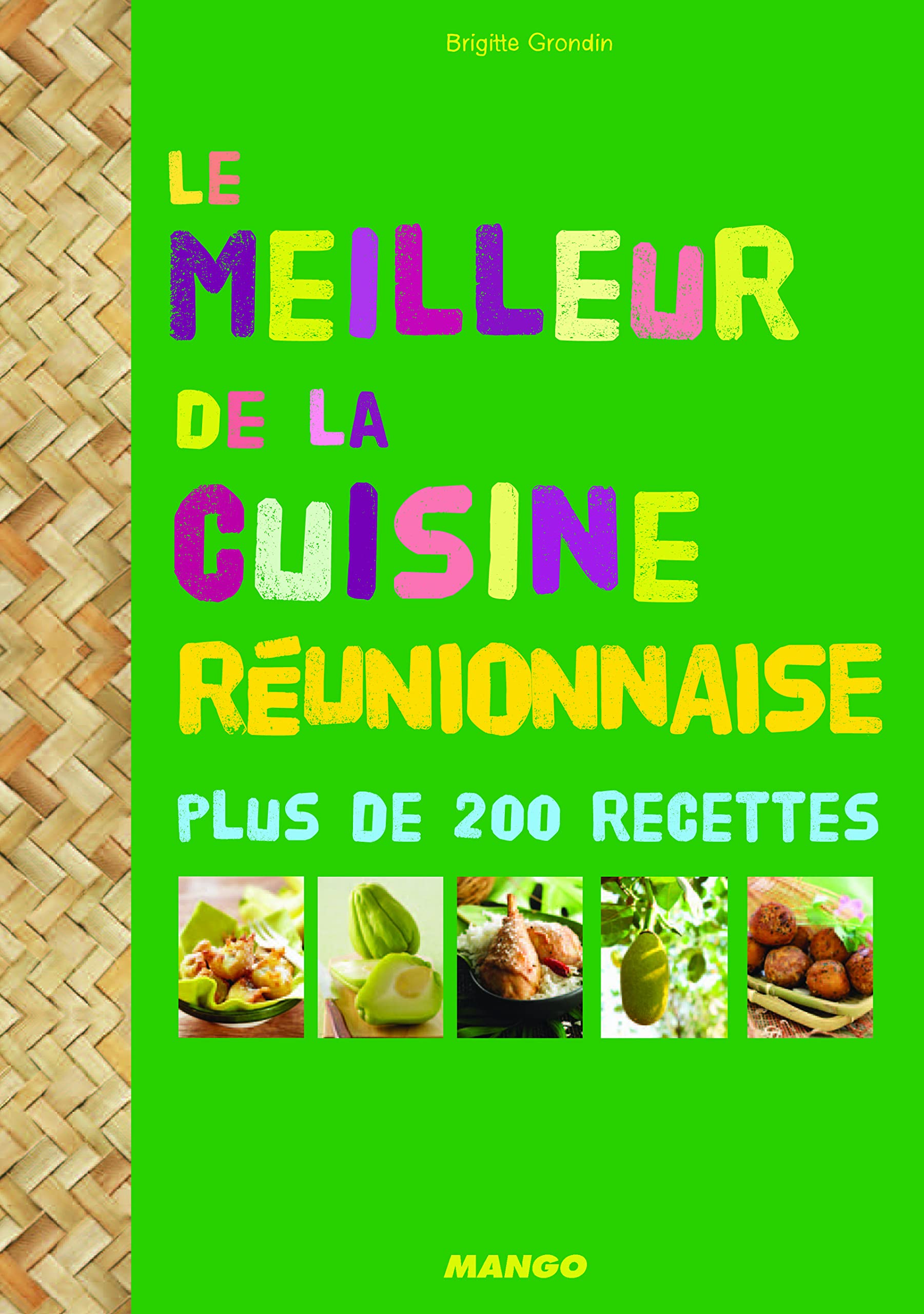 LE MEILLEUR DE LA CUISINE REUNIONNAISE: Plus de 200 recettes book