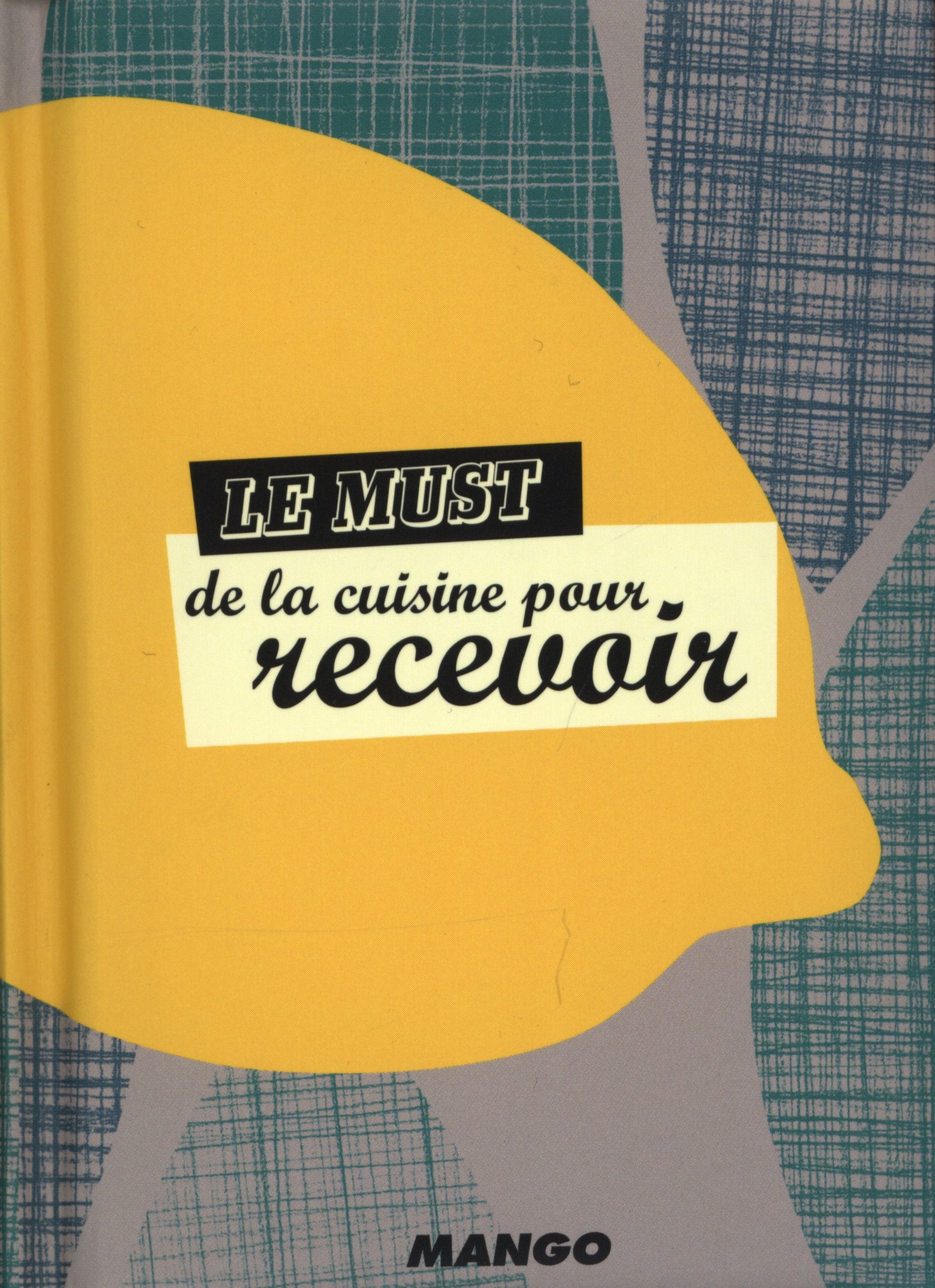 LE MUST DES RECETTES POUR RECEVOIR book