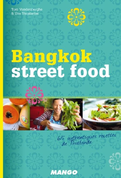 Bangkok Street Food: 65 authentiques recettes de Thaïlande book