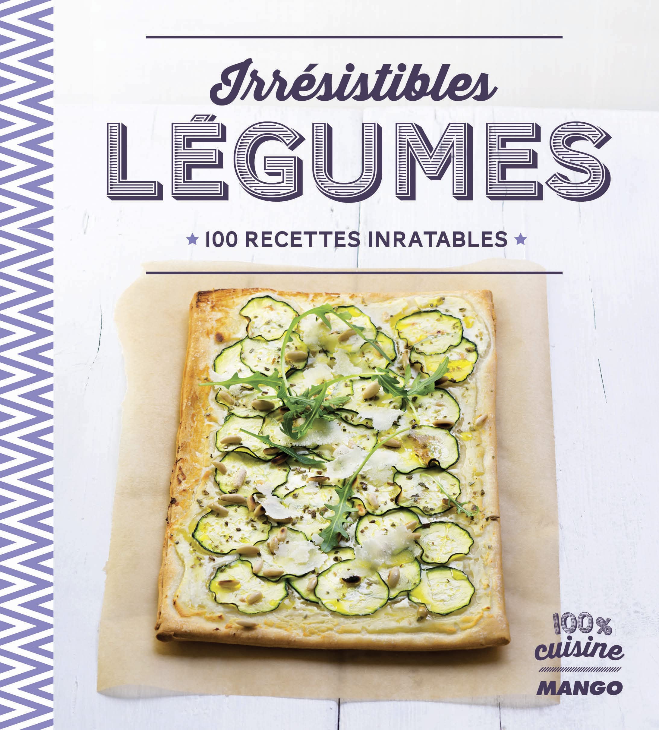 Irrésistibles légumes: 100 recettes inratables Leisure, Home & Garden