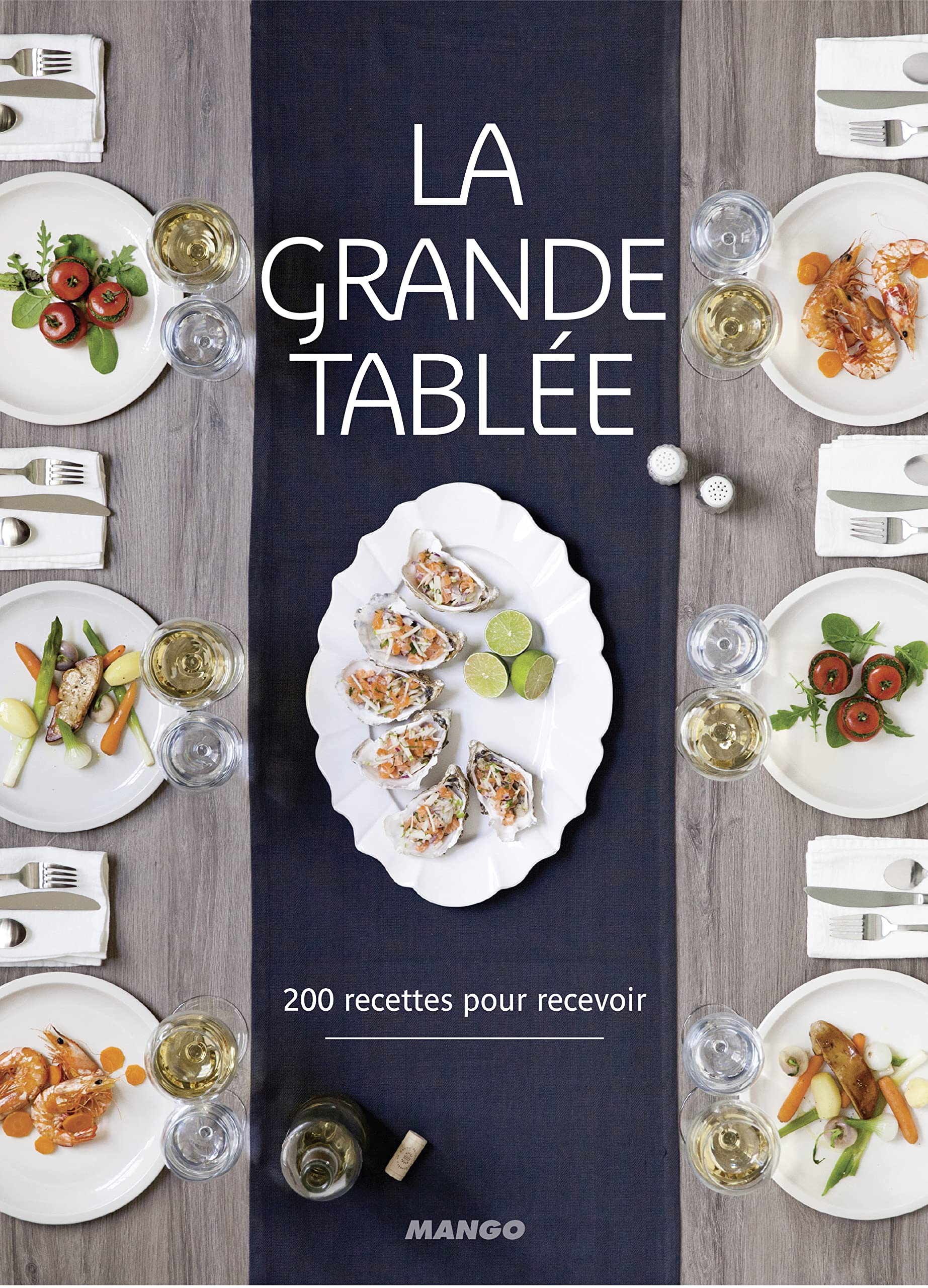 La grande tablée: 200 recettes pour recevoir book