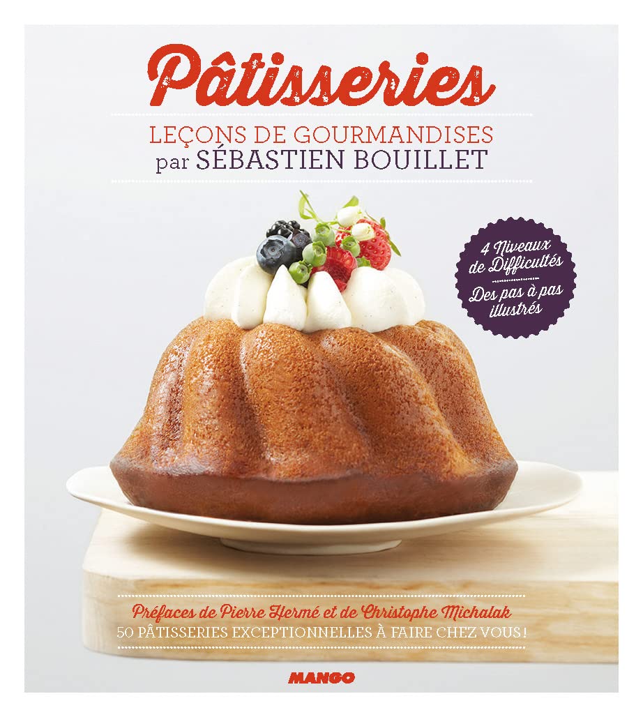 PATISSERIES - LECONS DE GOURMANDISE PAR SÉBASTIEN BOUILLET book