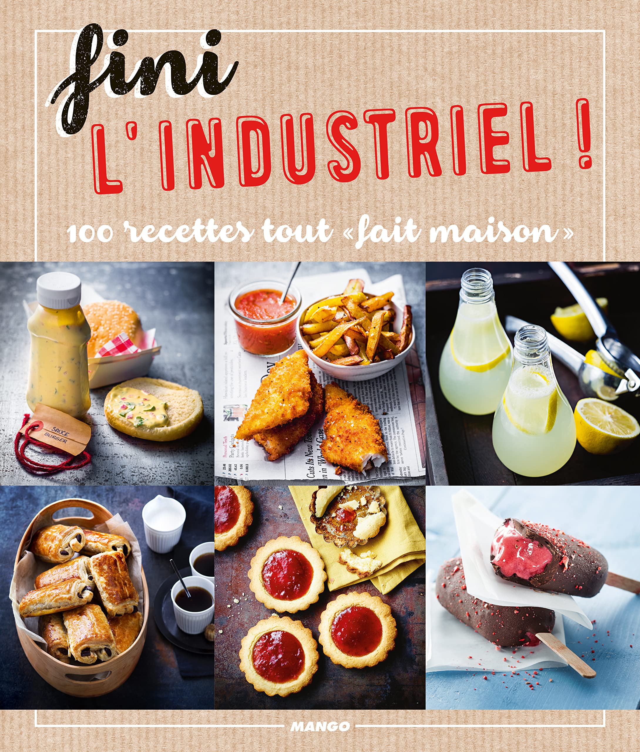 Fini l'industriel !: 100 recettes tout fait maison Leisure, Home & Garden