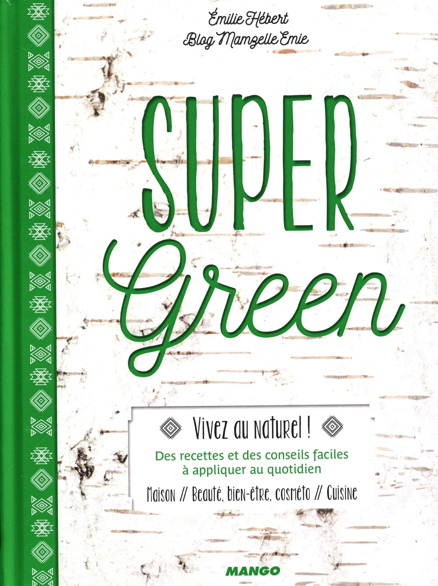 Super Green: cuisine, beauté, art de vivre book