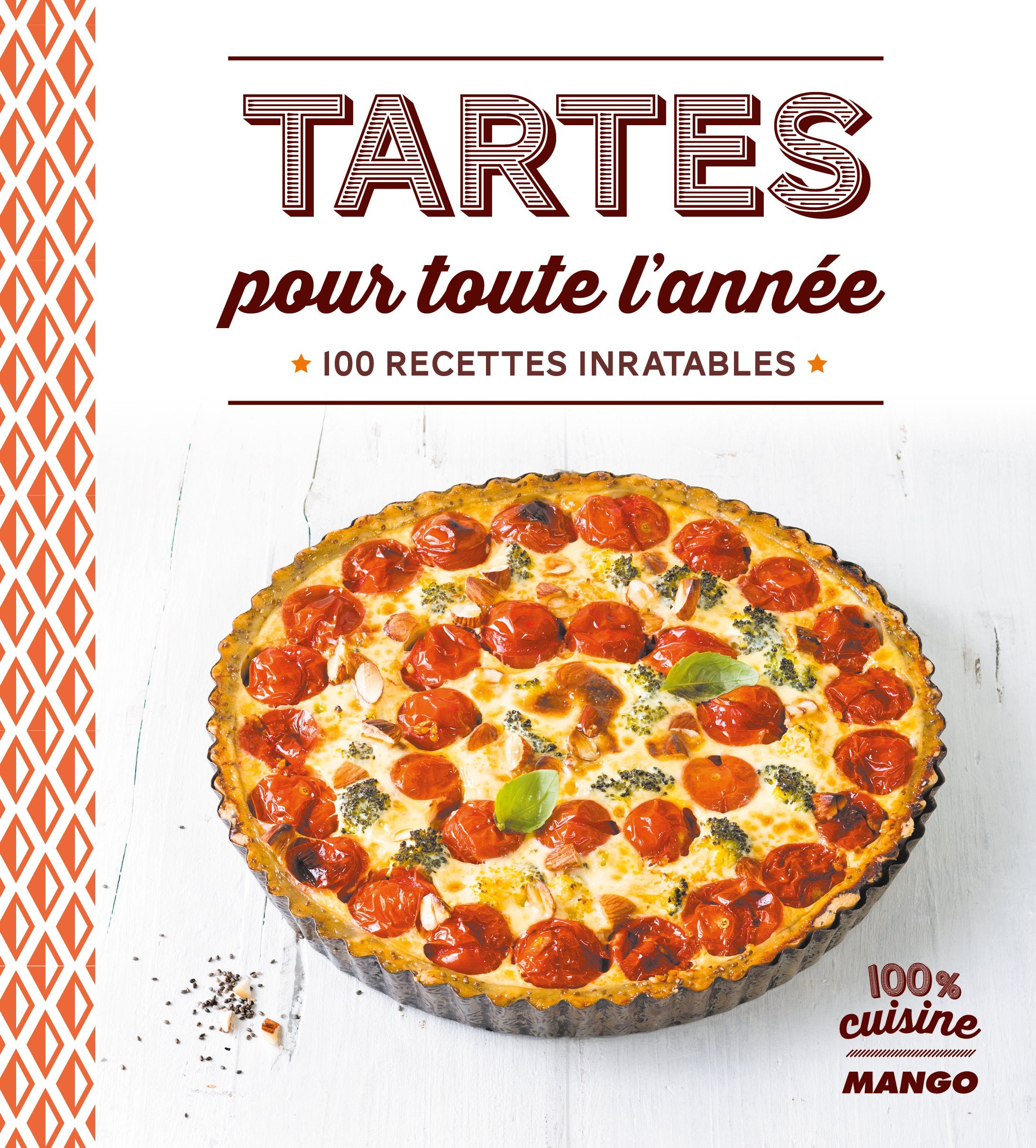 Tartes pour toute l'année: 100 recettes inratables Cooking & Enjoying