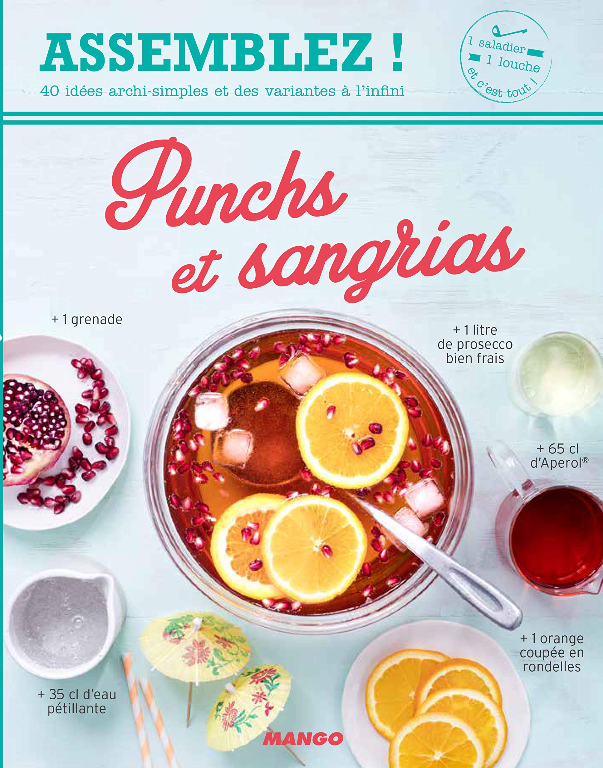 Punchs et sangrias: 40 idées archi-simples et des variantes à l'infini Cooking & Enjoying