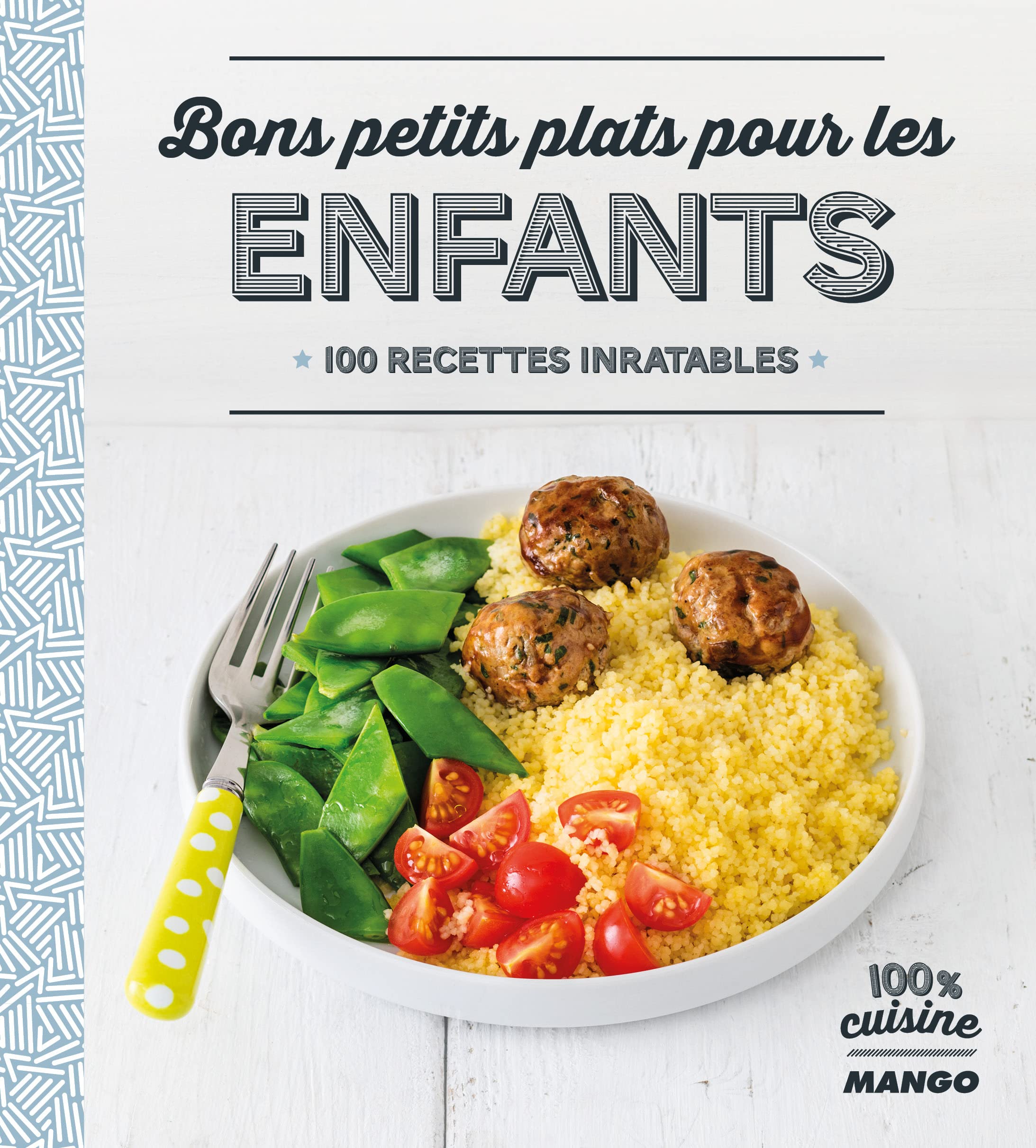 Bons petits plats pour les enfants: 100 recettes inratables book