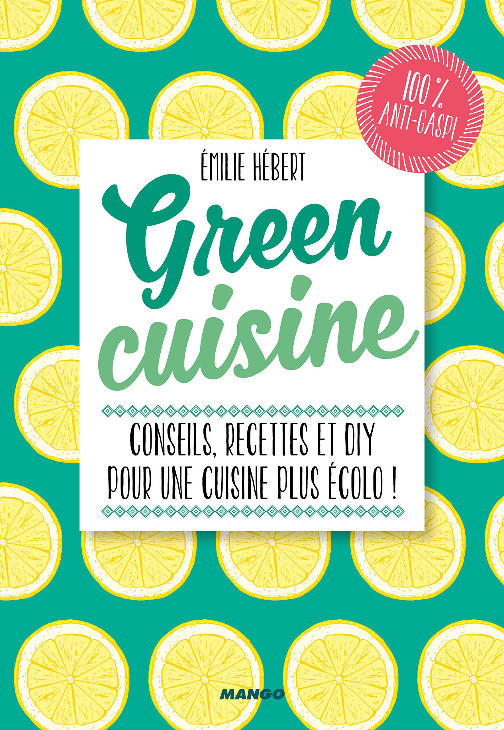 Green Cuisine: 100 petits trucs green pour le quotidien book