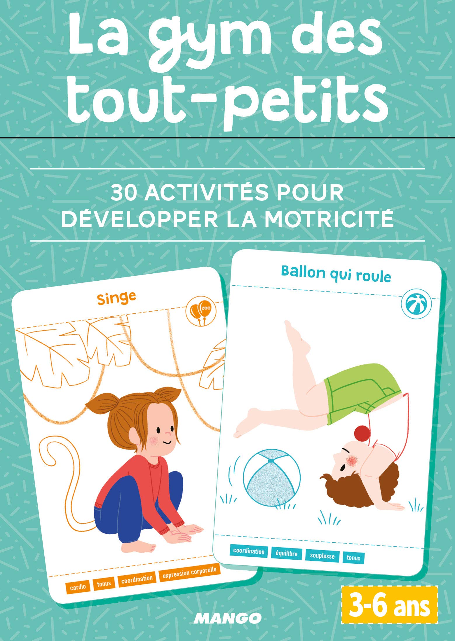 La gym des tout-petits: 30 activités pour développer la motricité (3-6 ans) book