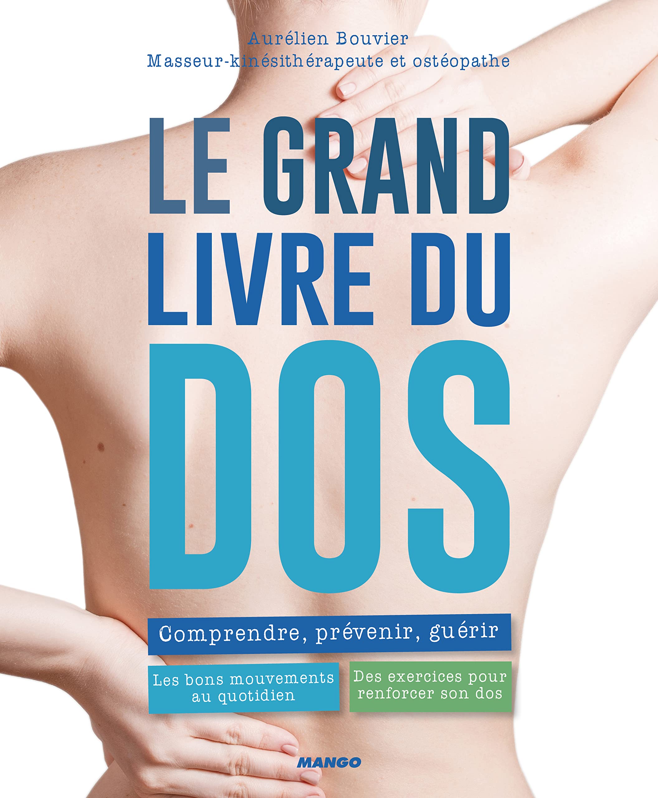 Le grand livre du dos: Comprendre, prévenir, guérir, pour un quotidien sans douleur book