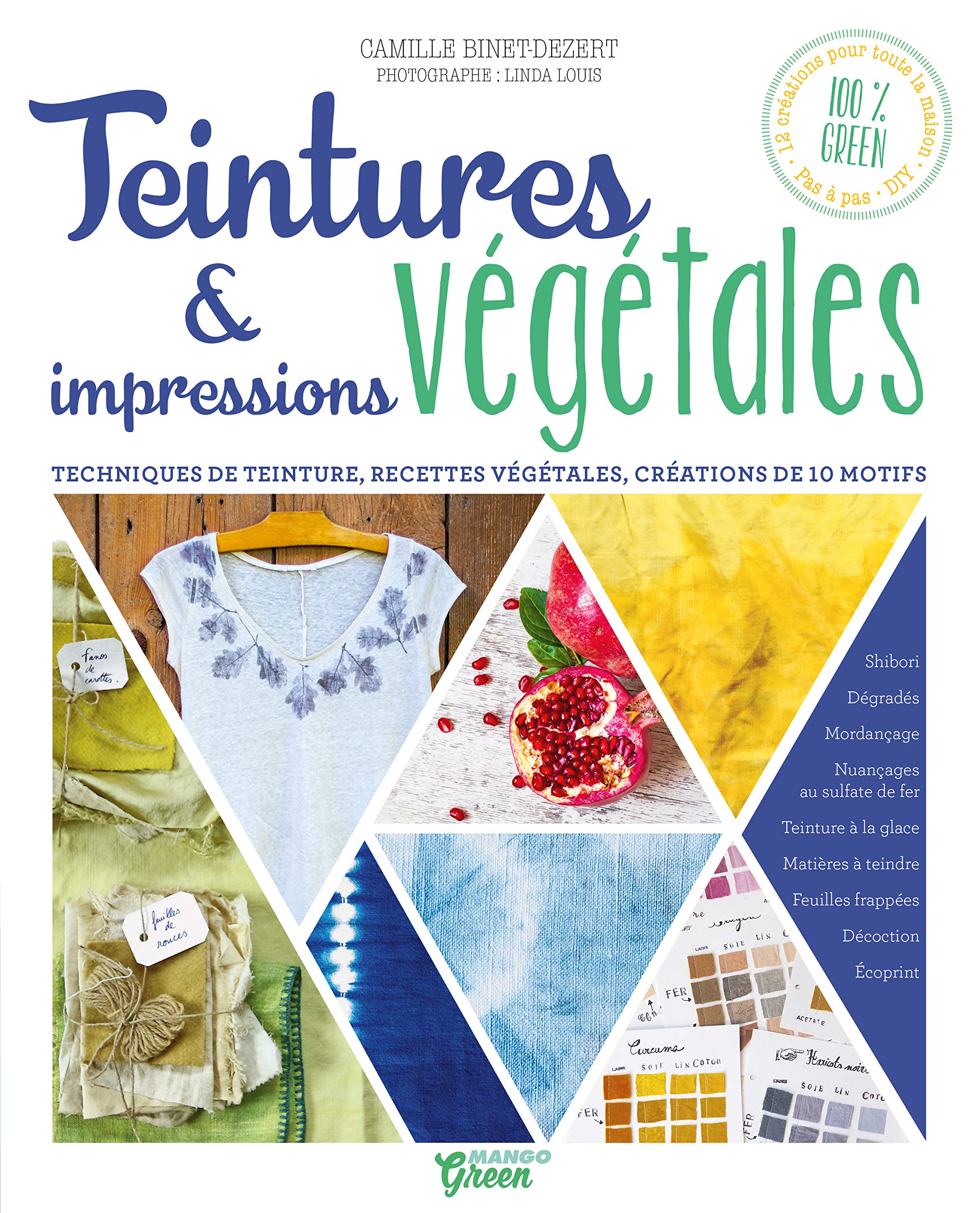 Teintures & impressions végétales: Techniques de teinture, recettes végétales, créations de 10 motifs Leisure, Home & Garden