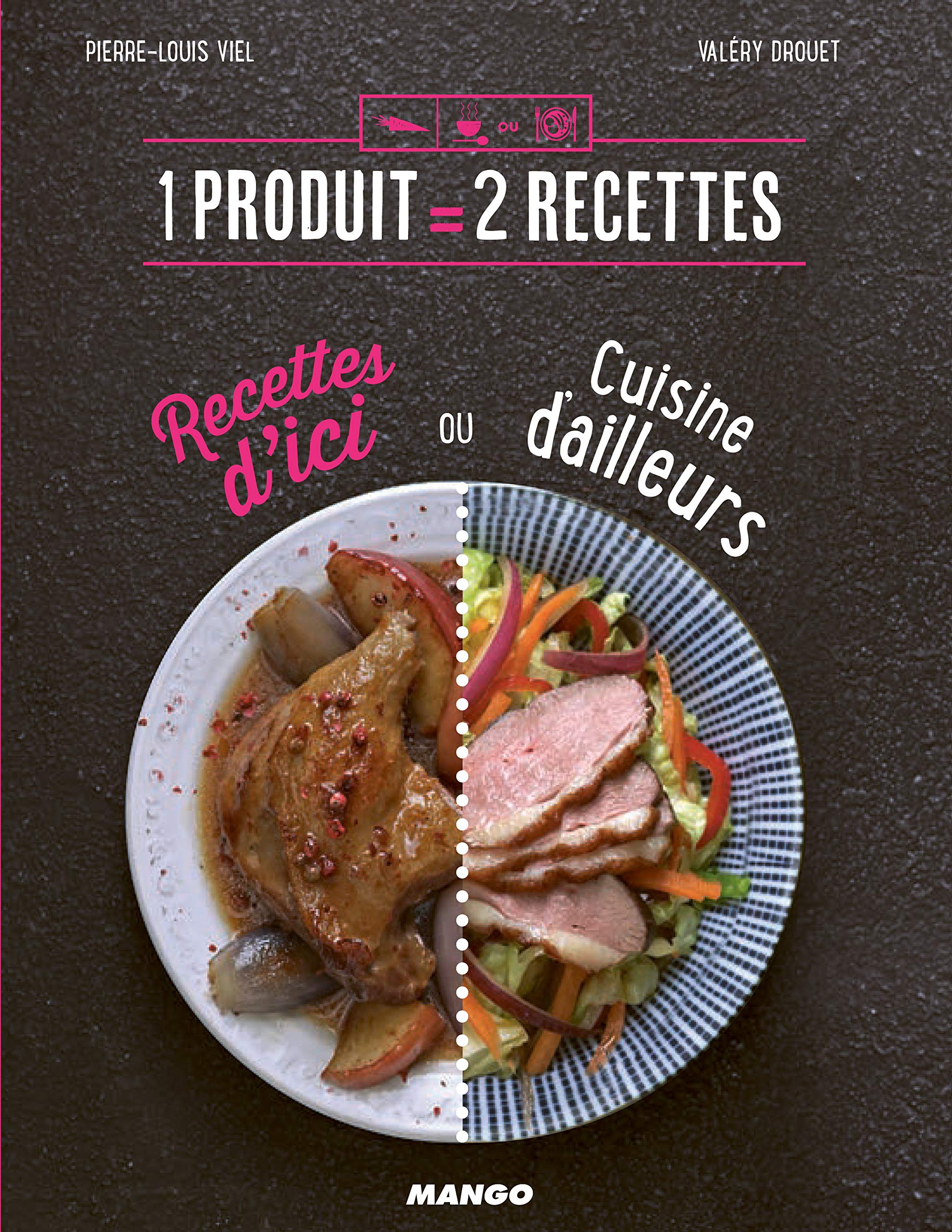 Recettes d'ici ou cuisine d'ailleurs: 1 produit = 2 recettes Leisure, Home & Garden