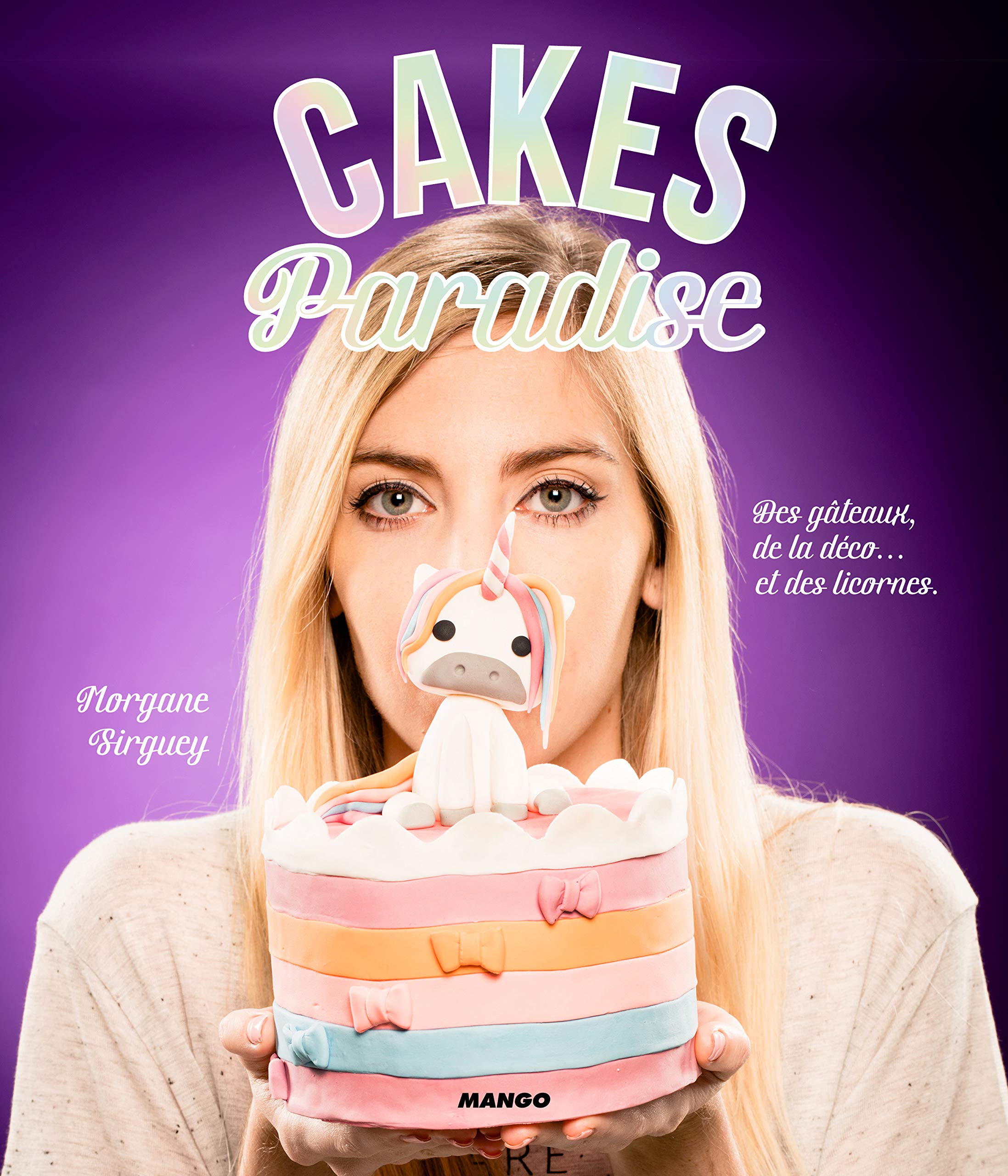 Cakes Paradise: Des gâteaux, de la déco... et des licornes book