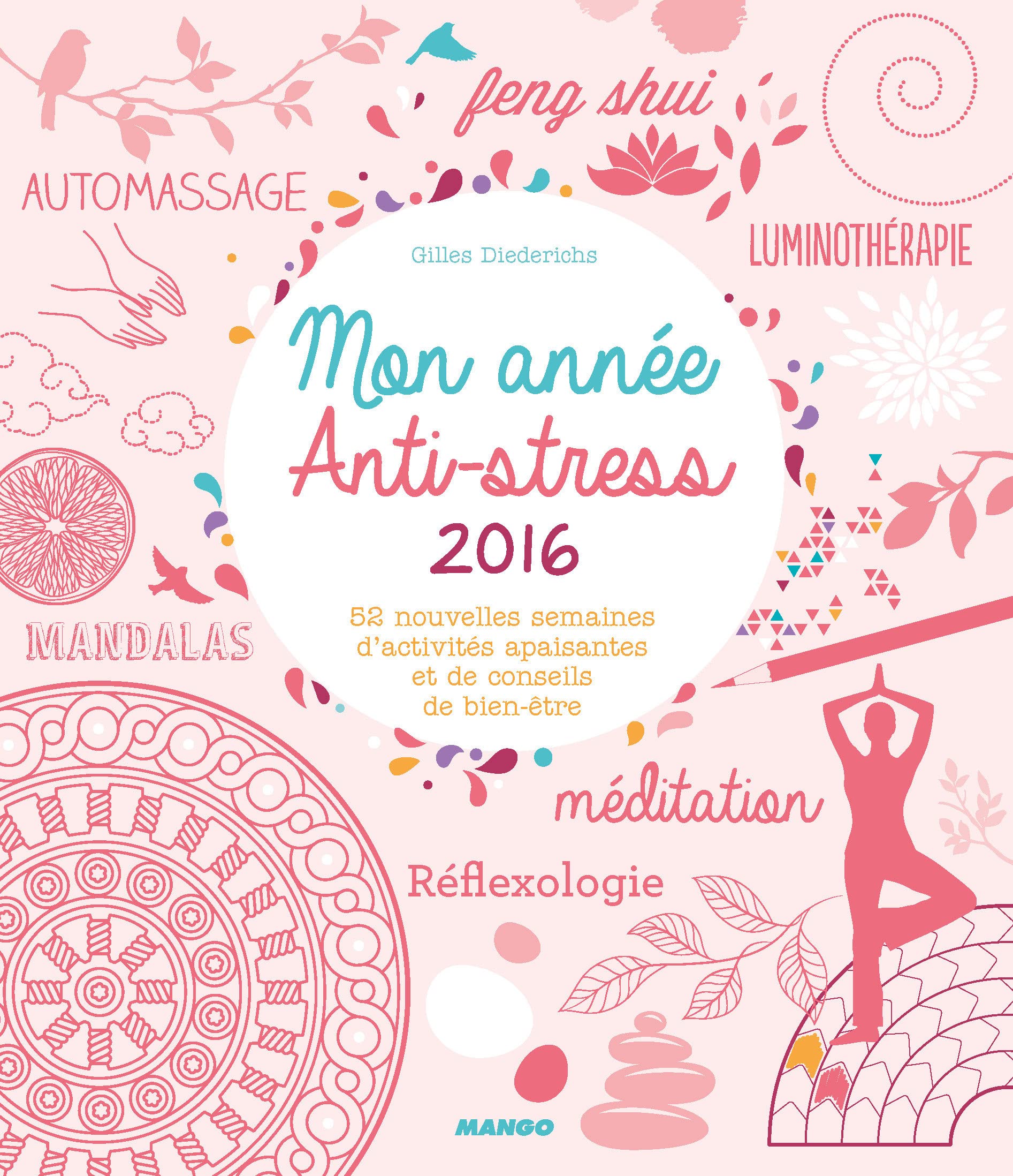 Mon année anti-stress 2016: 52 nouvelles semaines d'activités apaisantes et de conseils de bien-être Books