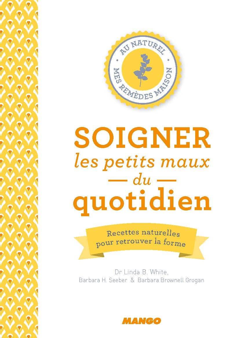 Soigner les petits maux du quotidien: Recettes naturelles pour retrouver la forme Books