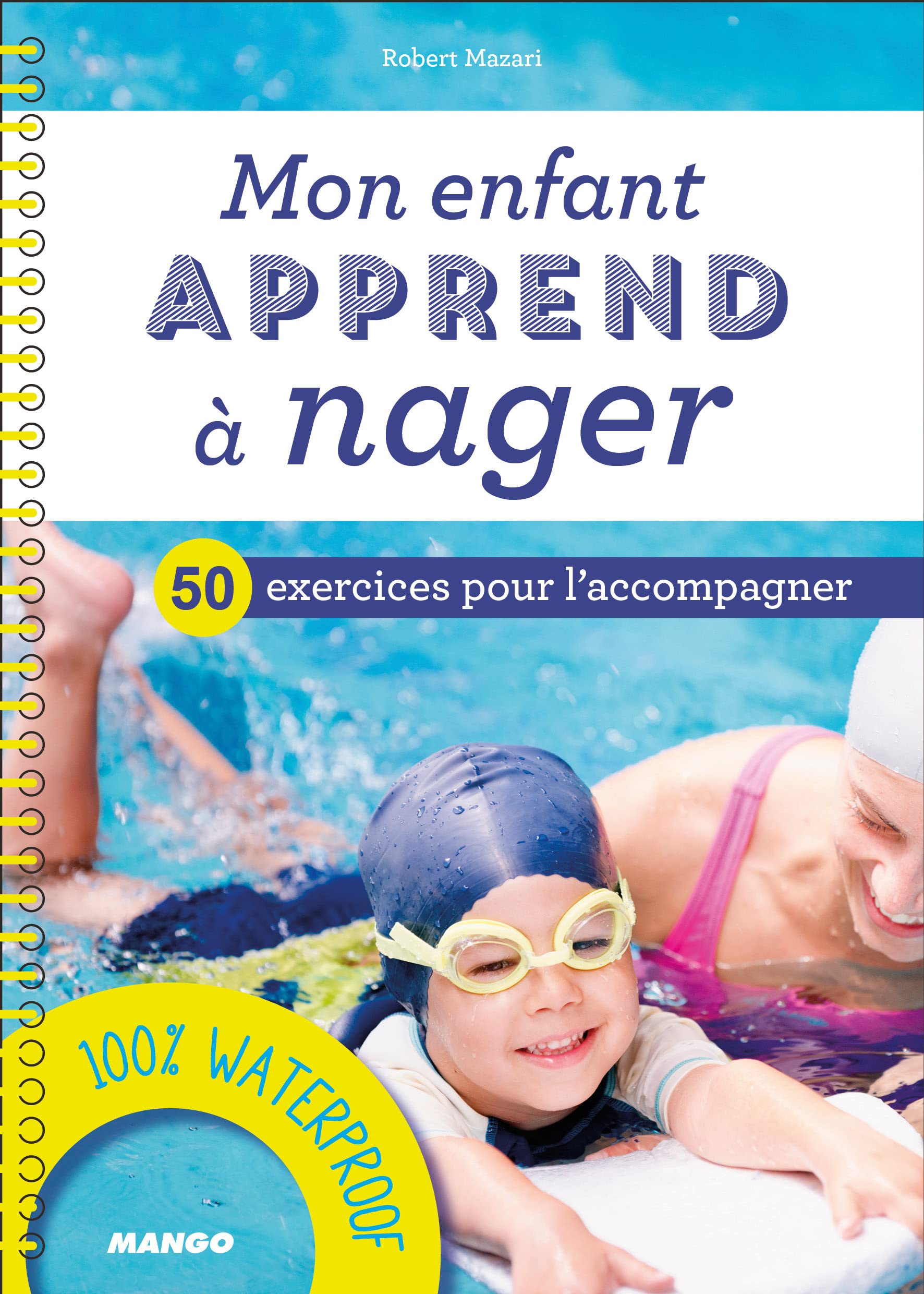 Mon enfant apprend à nager: 50 exercices pour l'accompagner + un ebook pour préparer les séances à la maison book