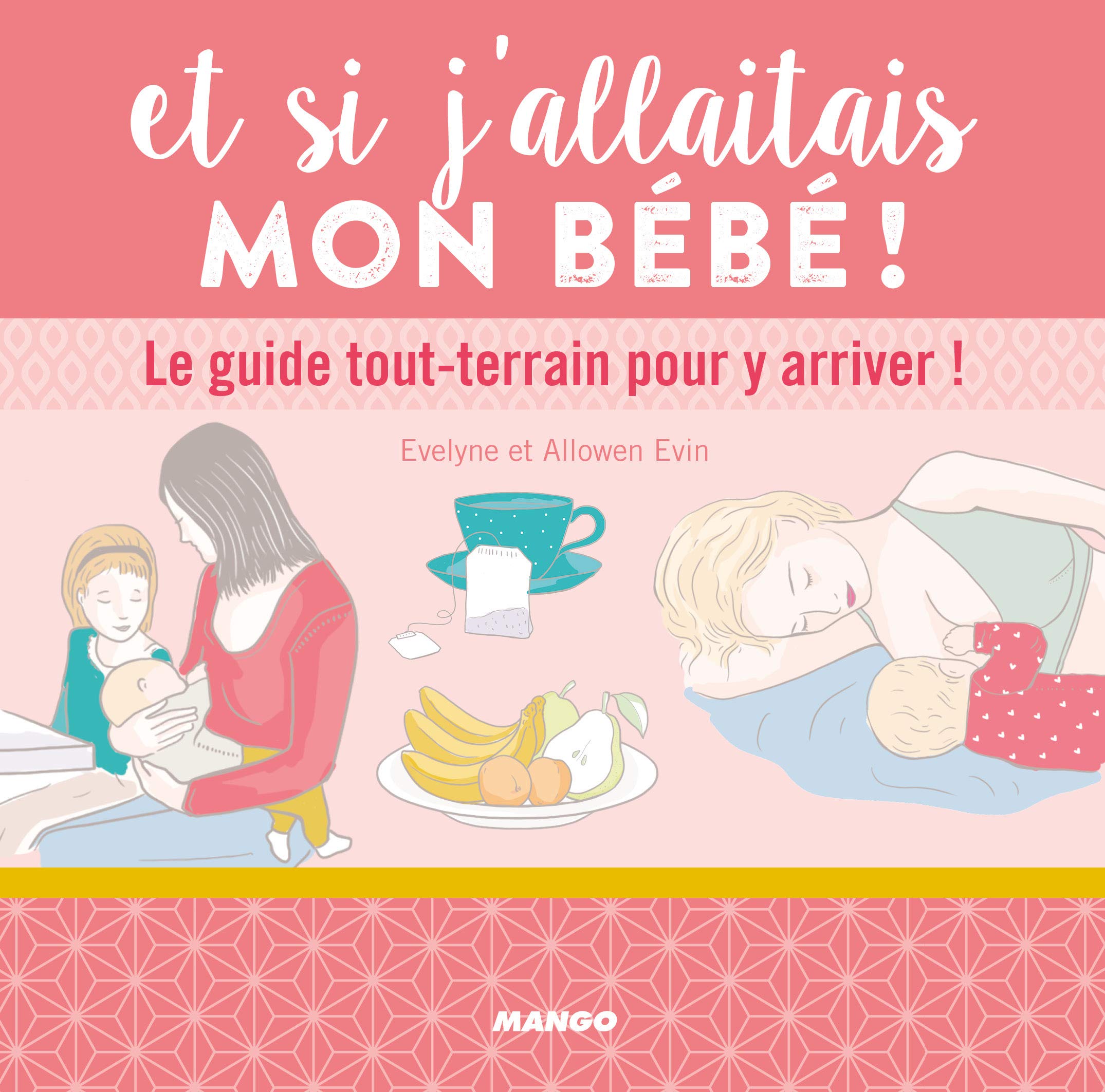 Et si j'allaitais mon bébé !: Le guide tout-terrain pour y arriver ! Parents & Children