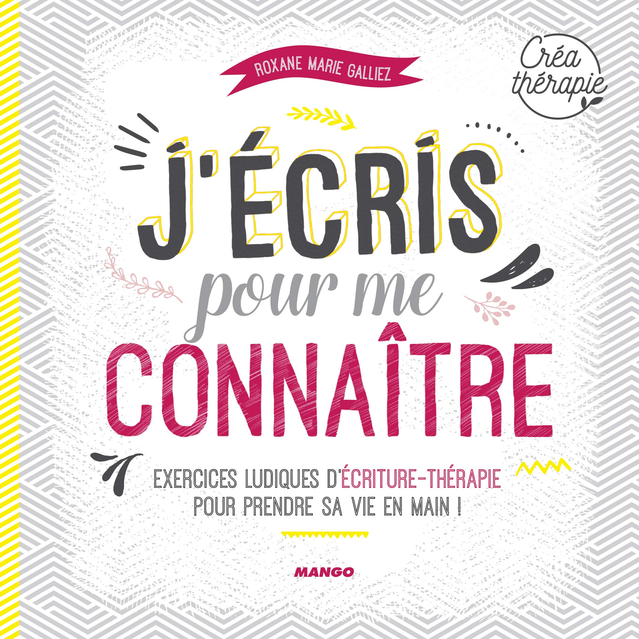 J'écris pour me connaître - Créathérapie: Exercices ludiques d'écriture-thérapie pour prendre sa vie en main ! book