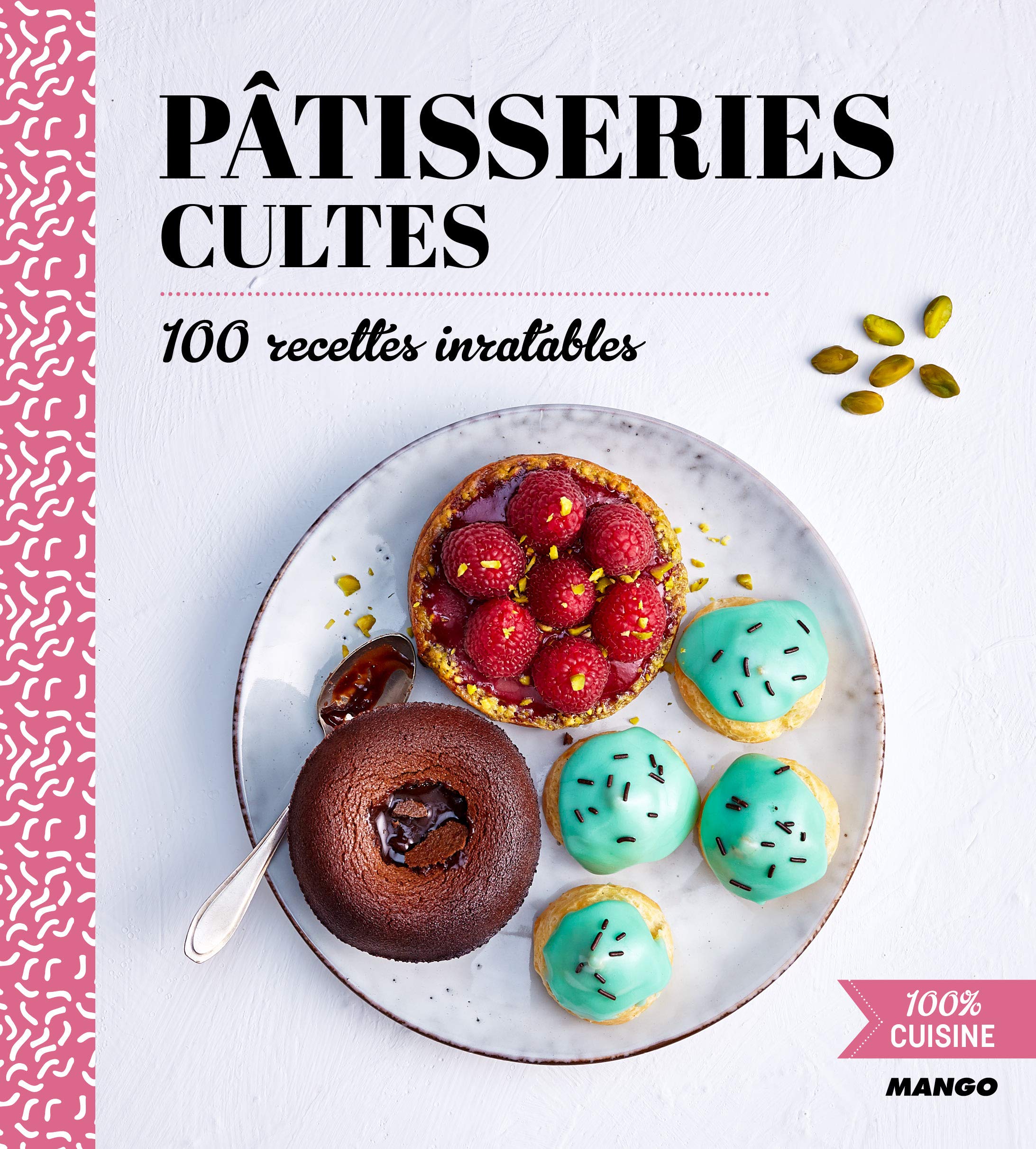 Pâtisseries cultes: 100 recettes inratables Leisure, Home & Garden