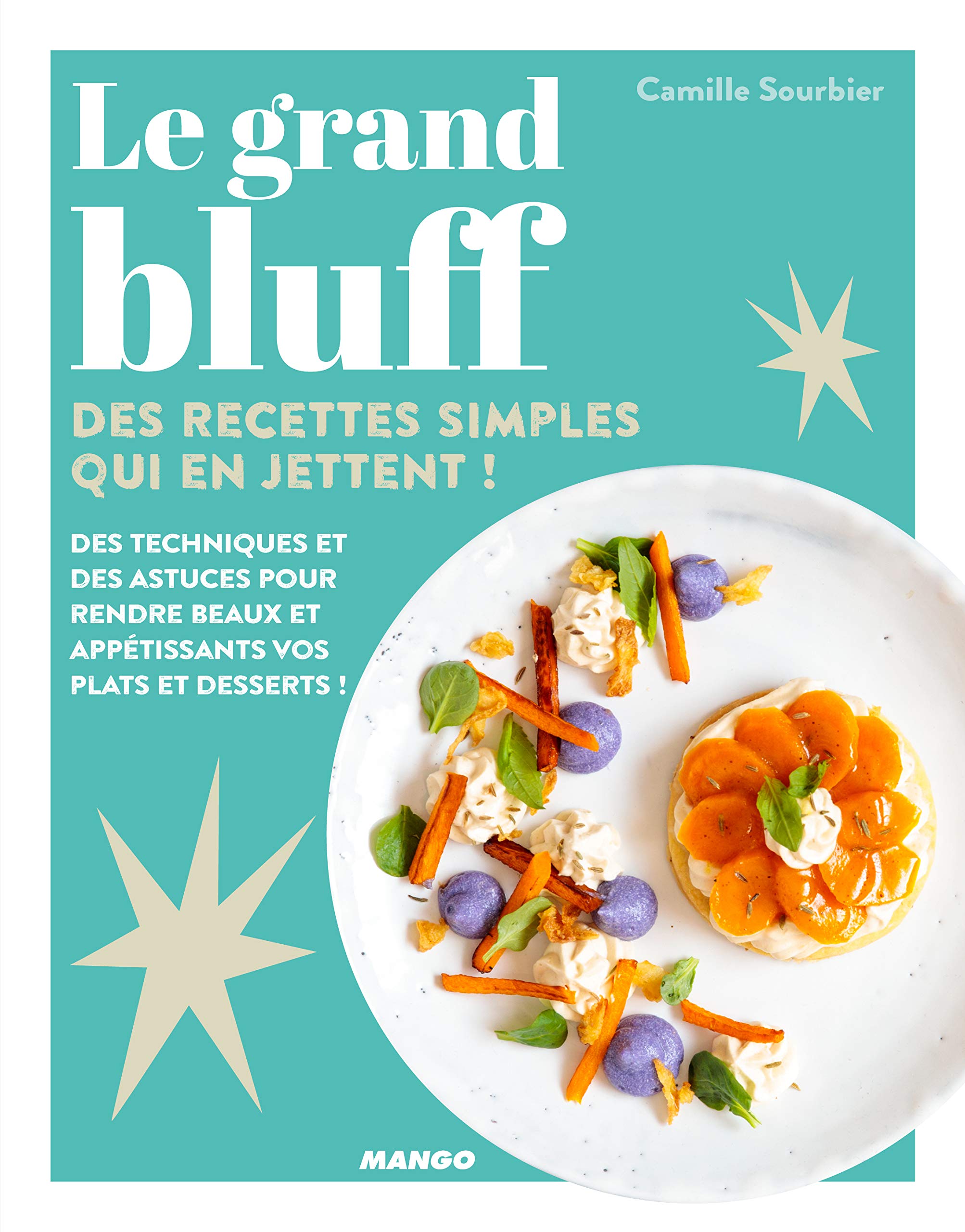 Le grand bluff : Des recettes simples qui en jettent ! book