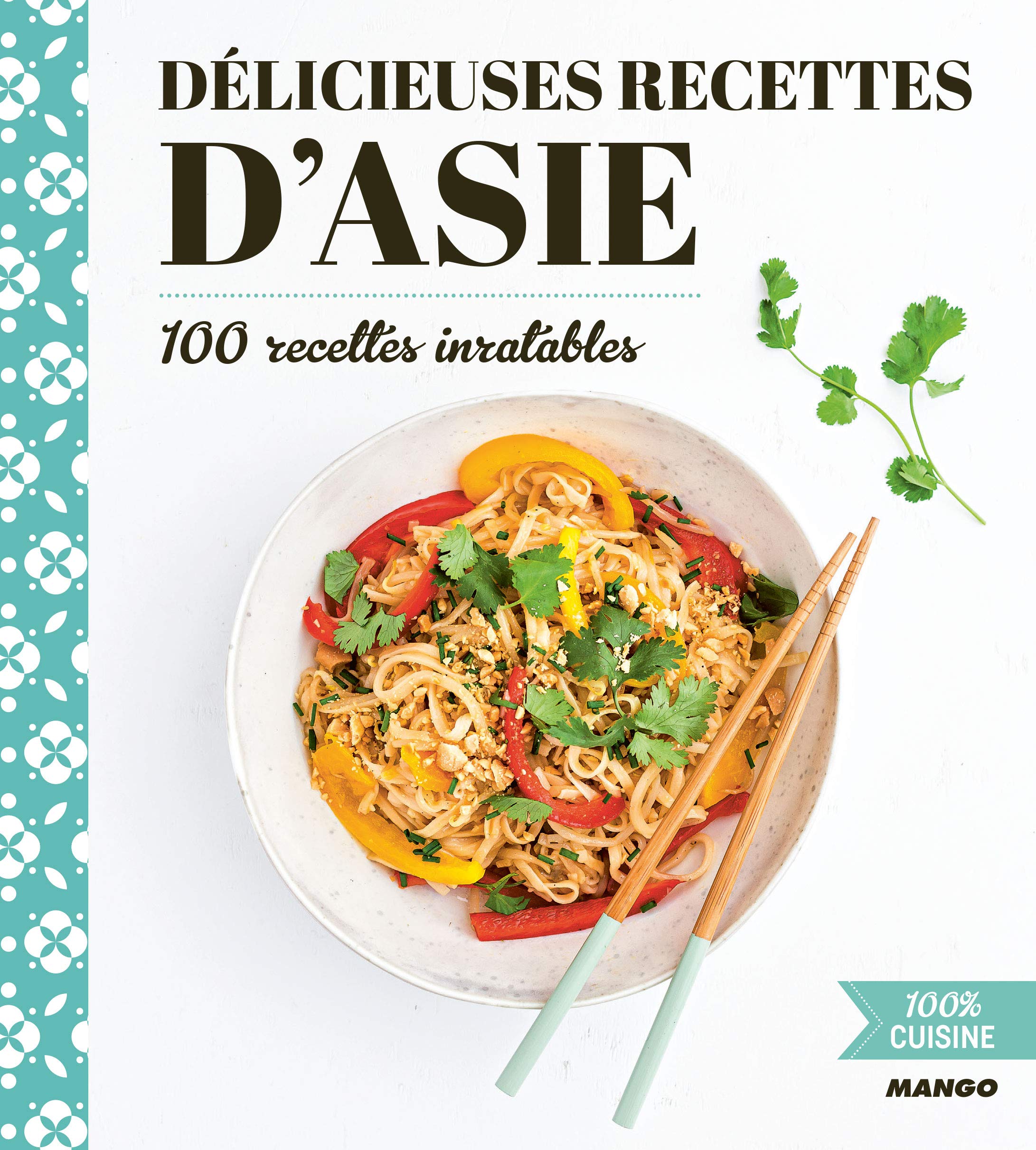 Délicieuses recettes d'Asie: 100 recettes inratables book
