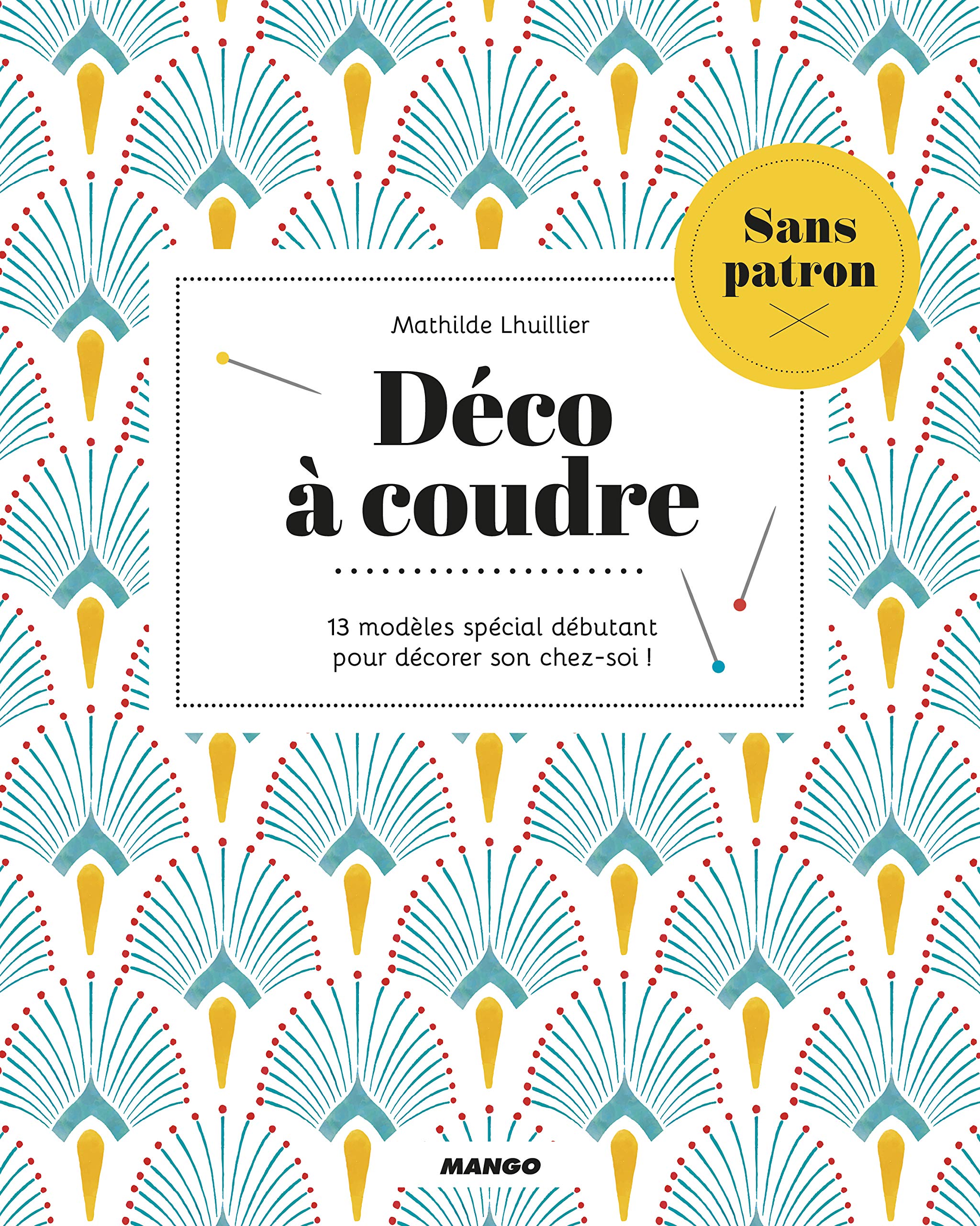 Déco à coudre sans patron: 13 modèles spécial débutant pour décorer son chez soi ! Hobbies & Crafts
