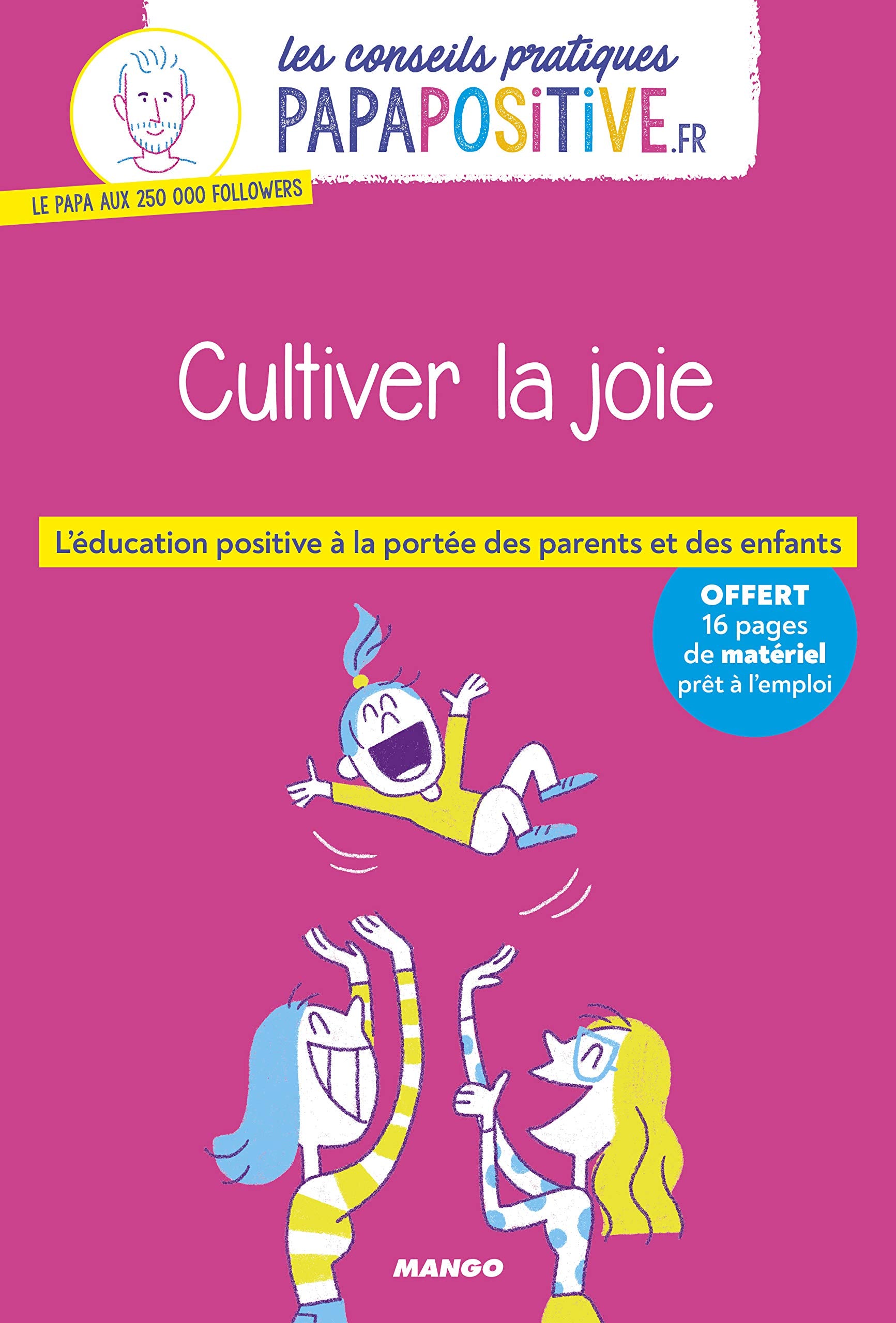 Les conseils pratiques papapositive.fr : Cultiver la joie Parents & Children
