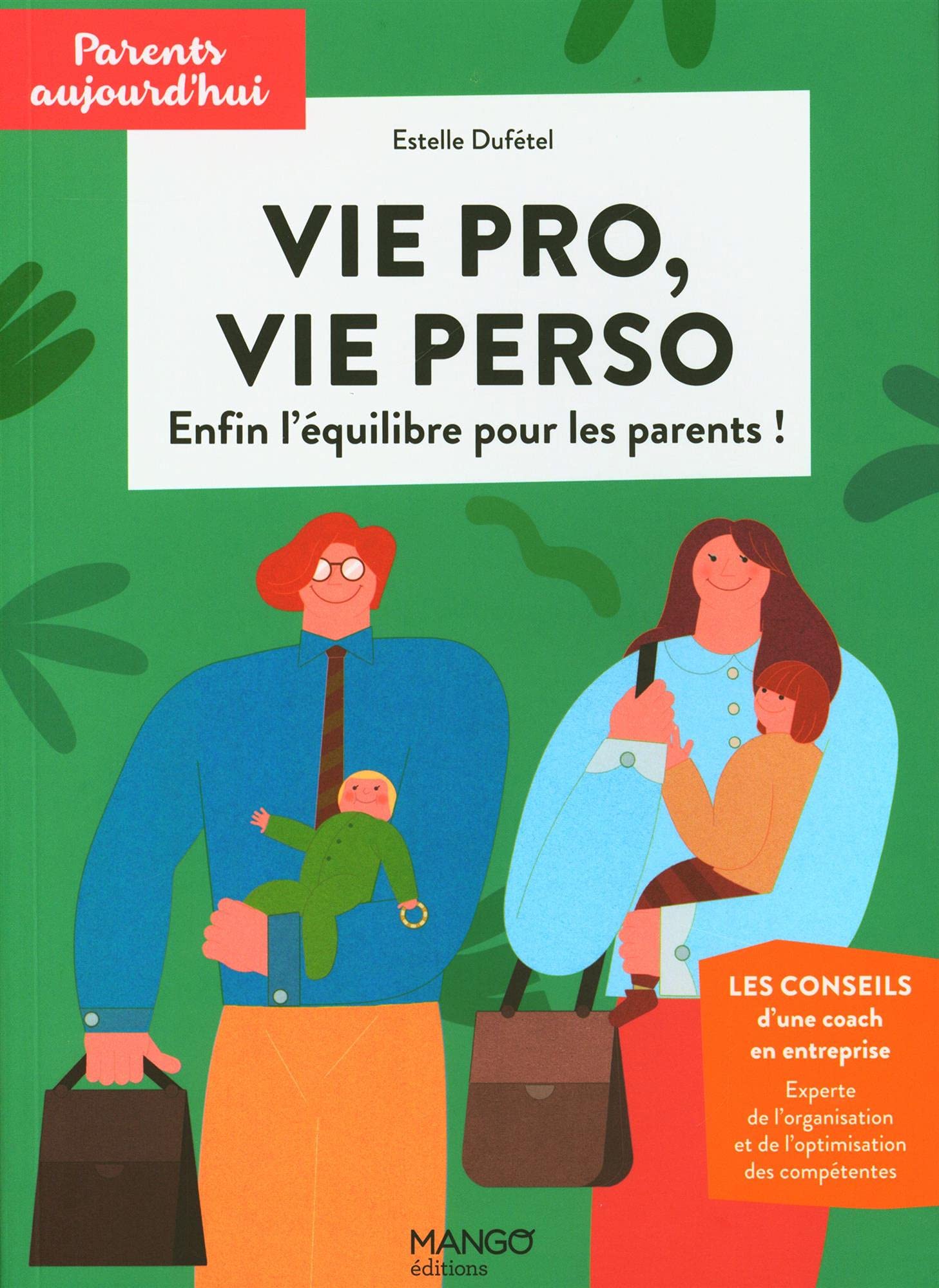 Vie pro, vie perso: Enfin l'équilibre pour les parents Parents & Children