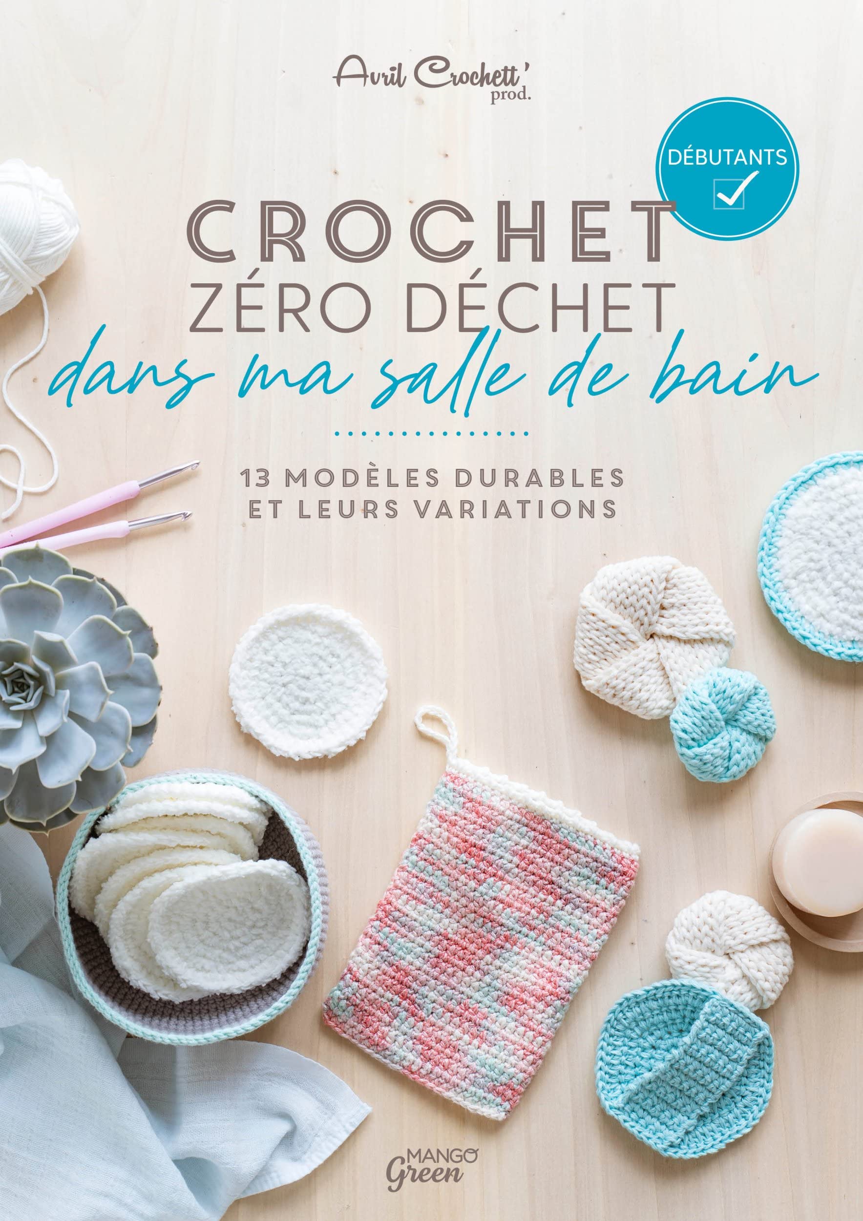 Crochet zéro déchet - dans ma salle de bain: 13 modèles durables et leurs variations book
