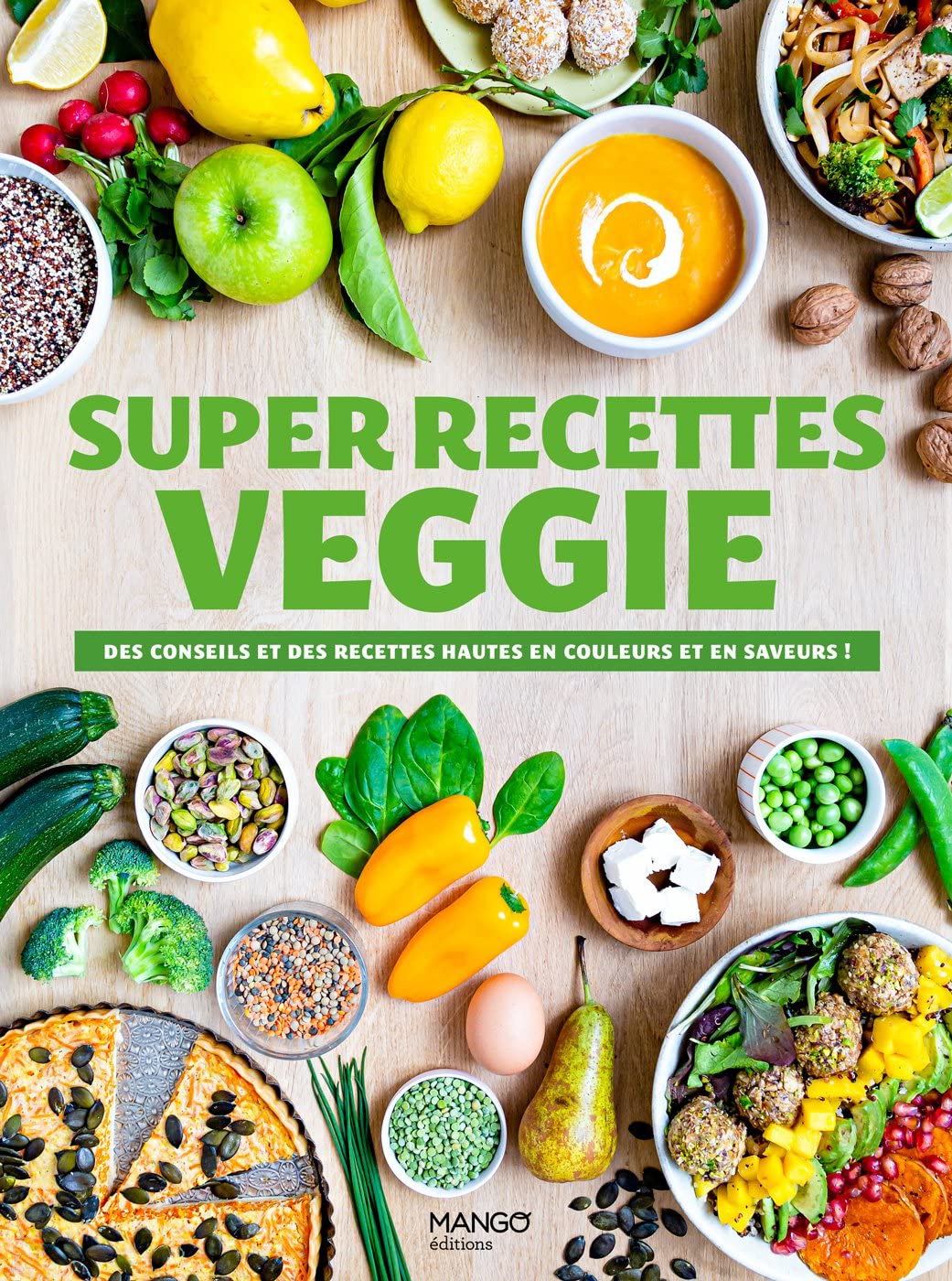 Super recettes veggie: Des conseils et des recettes hautes en couleur et en saveur ! Leisure, Home & Garden