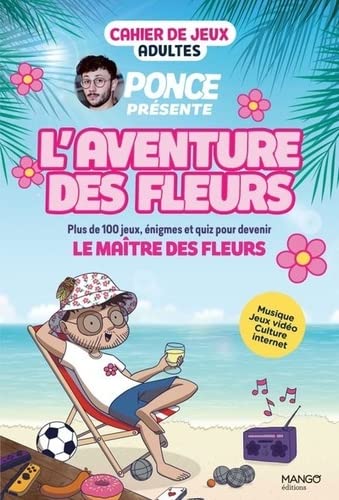 L'aventure des fleurs : cahier de jeux adultes : plus de 100 jeux, énigmes et quiz pour devenir le maître des fleurs book