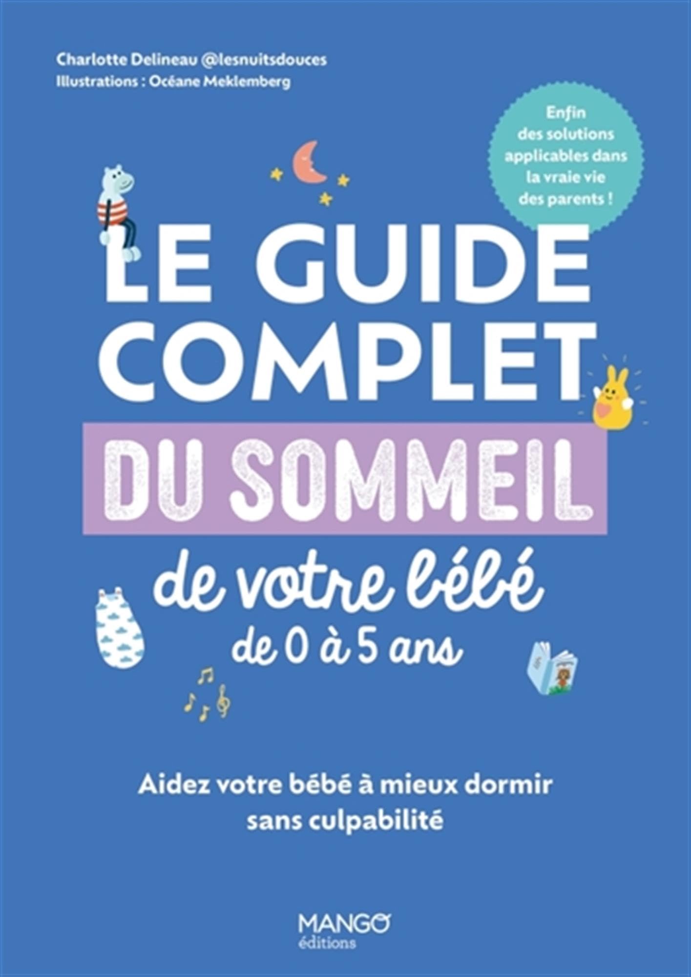 Le guide complet du sommeil de votre bébé de 0 à 5 ans: Aidez votre bébé à mieux dormir sans culpabilité book