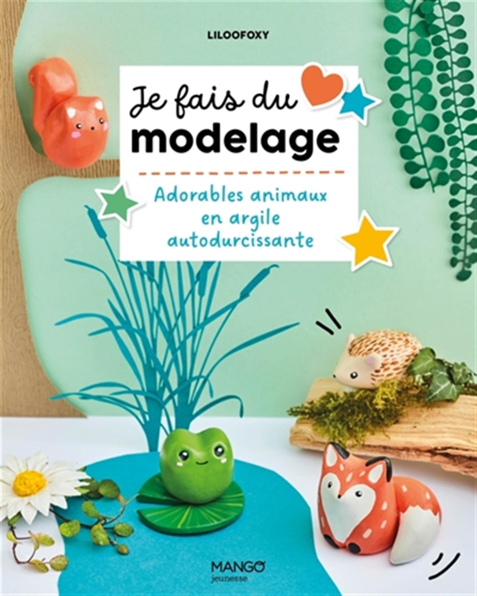 Je fais du modelage : Adorables animaux en argile autodurcissante Non-fiction