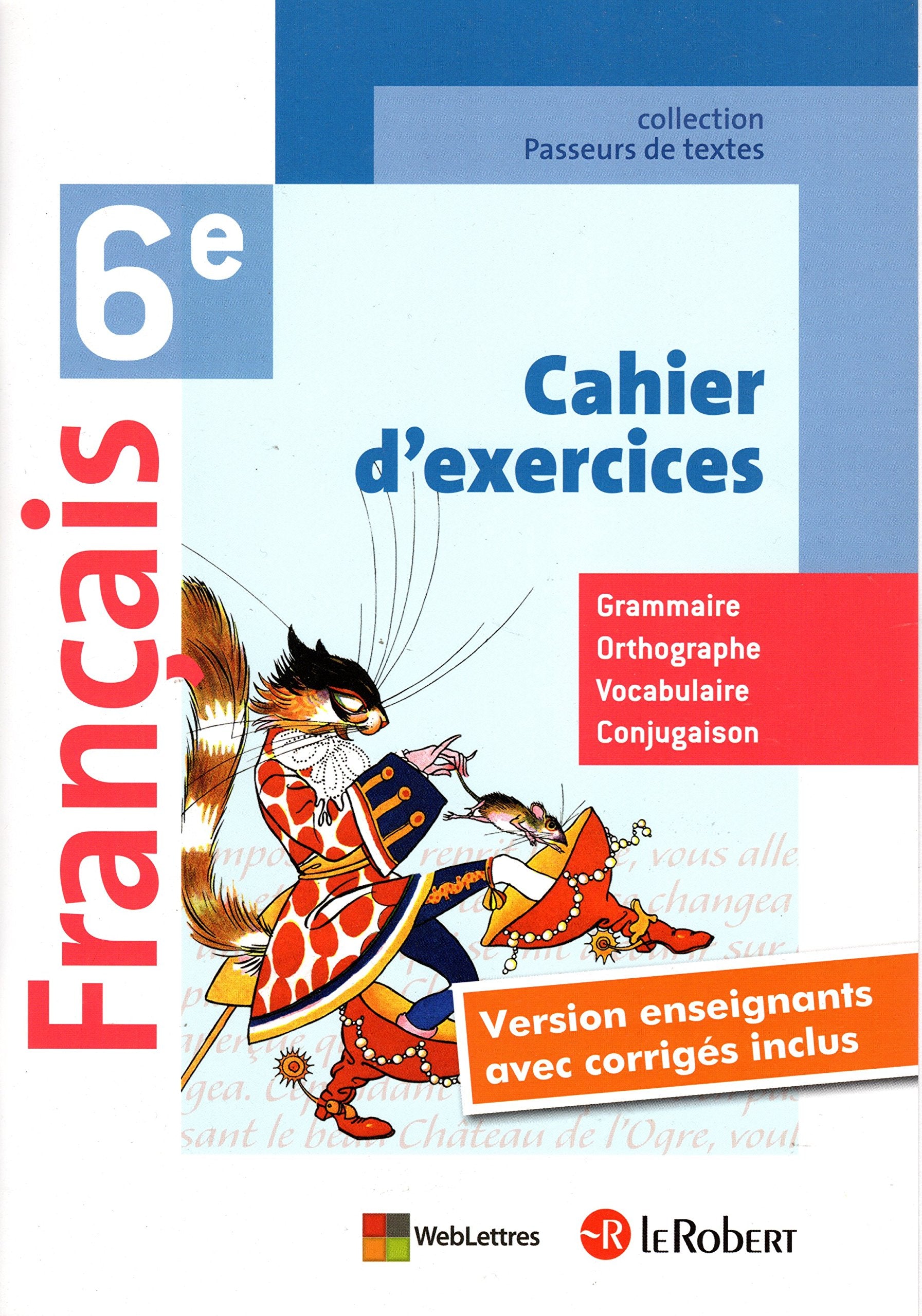 Francais 6 e Cahier d exercices Grammaire Orthographe Vocabulaire Conjugaison Version enseignants avec corriges inclus Books
