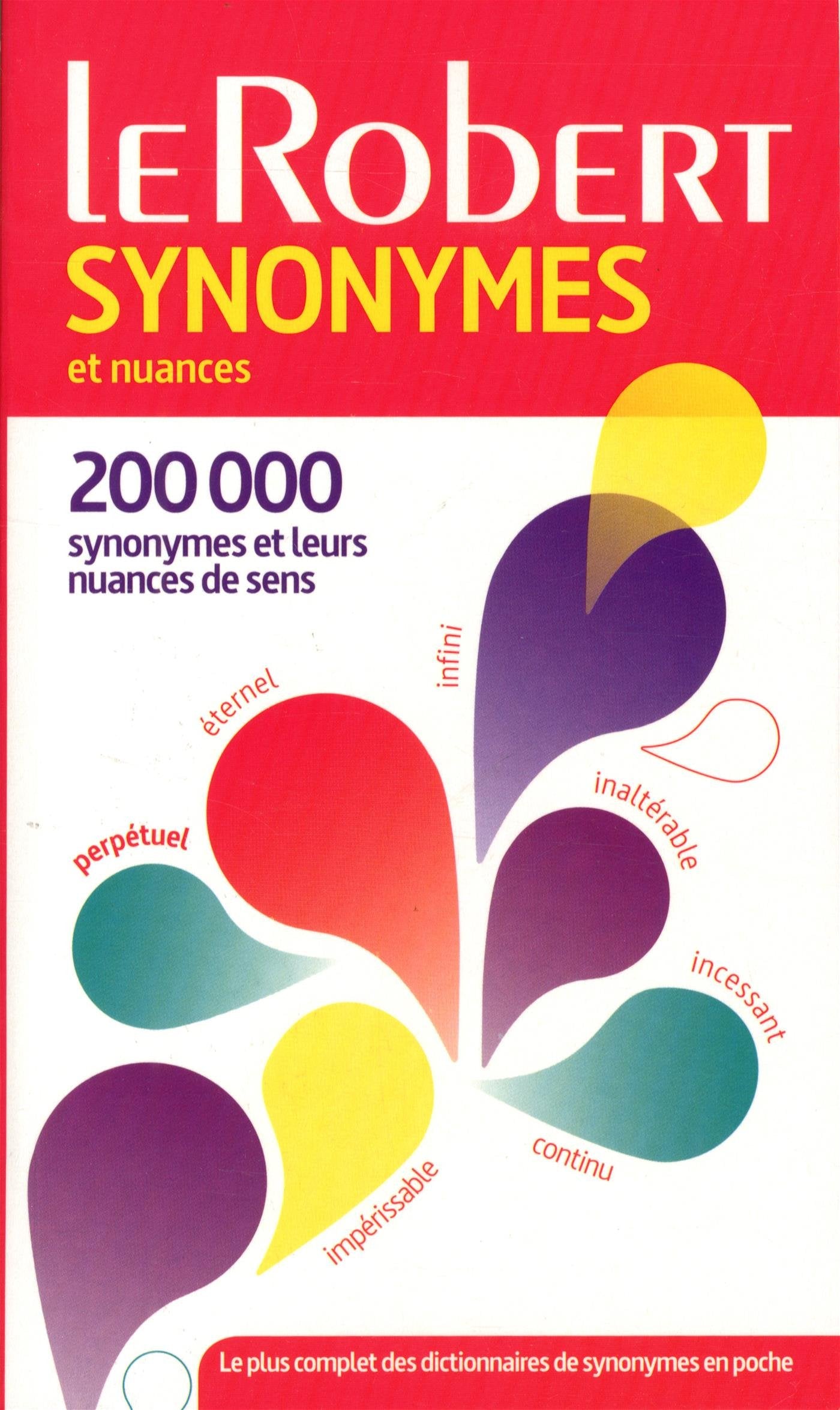 Le Robert Dictionnaire des synonymes et nuances: 200 000 synonymes + 1400 mots compare et expliques (Les Dictionnaires Thematiques) General education